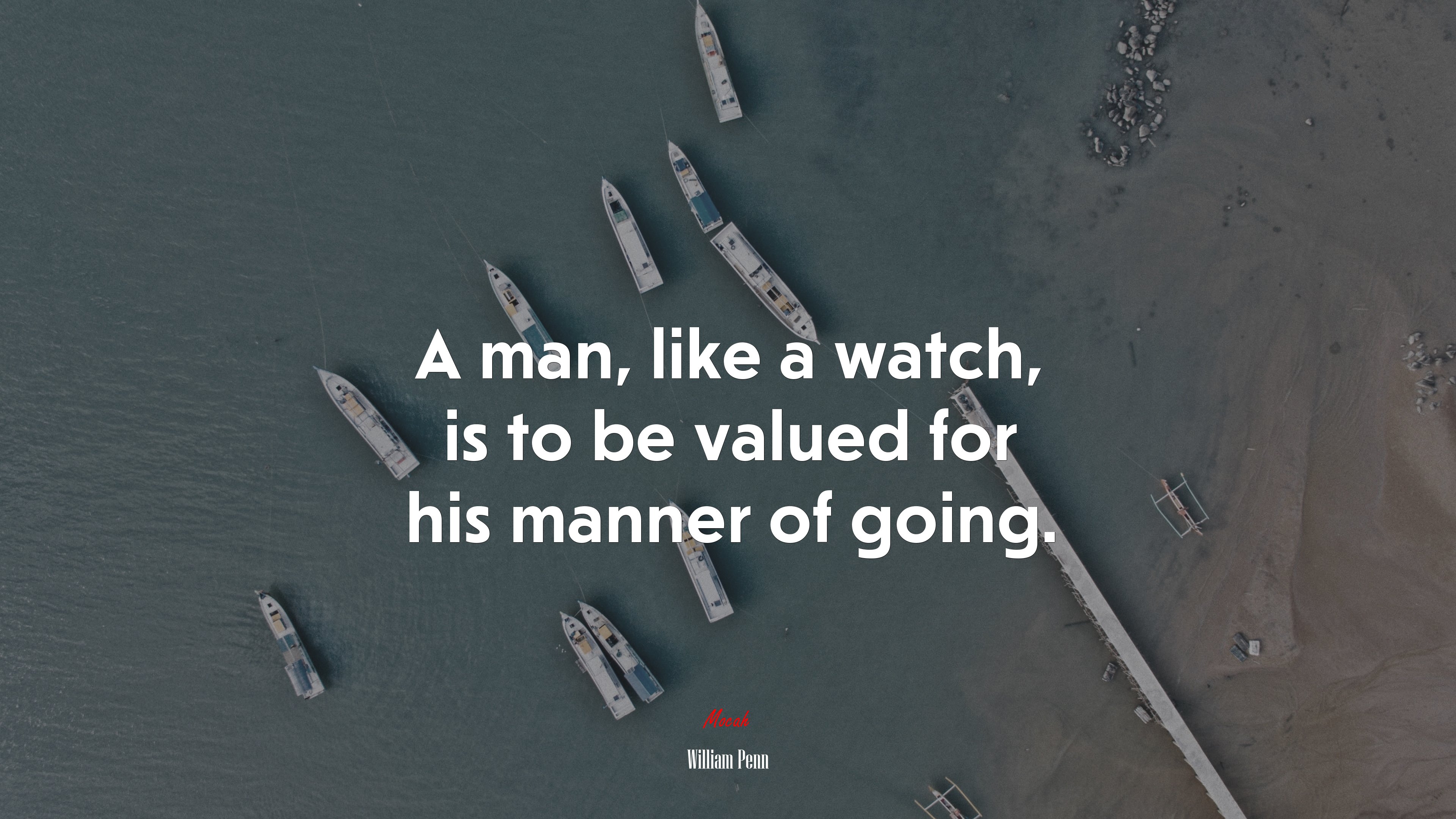 A man, like a watch, is to be valued for his manner of going. | William Penn quote HD Wallpaper