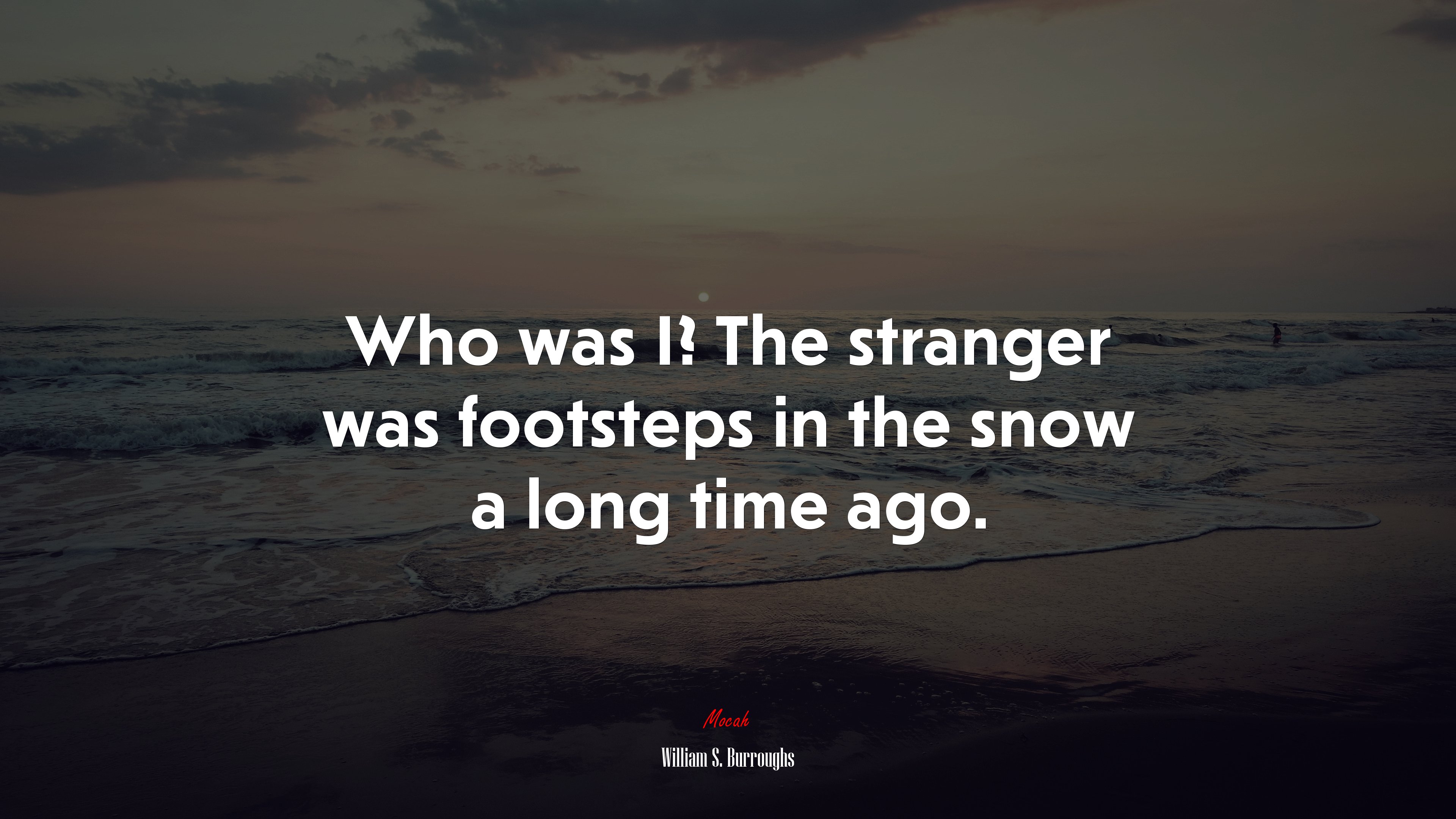 Who was I? The stranger was footsteps in the snow a long time ago. | William S. Burroughs quote HD Wallpaper