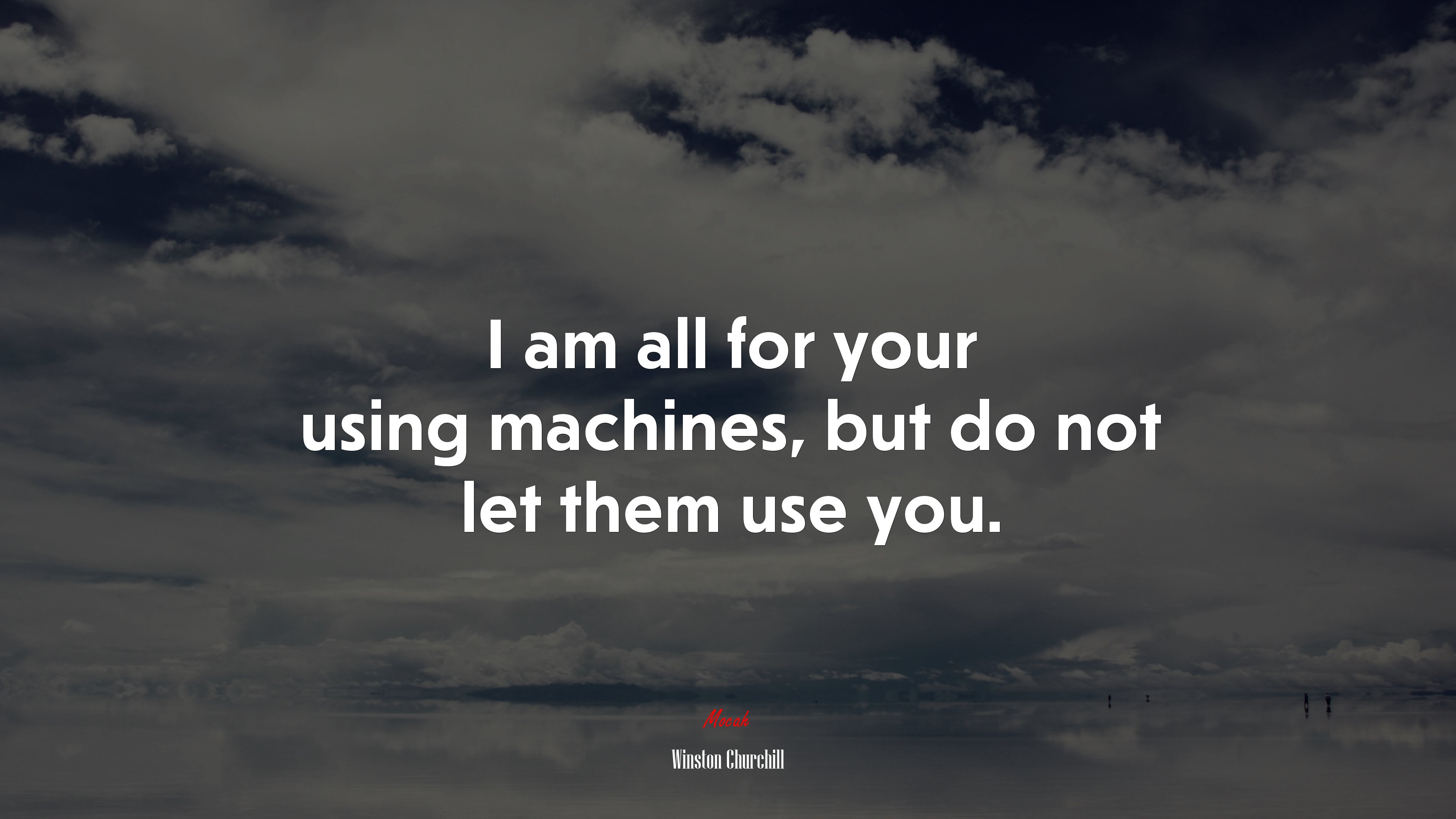 I am all for your using machines, but do not let them use you. | Winston Churchill quote HD Wallpaper