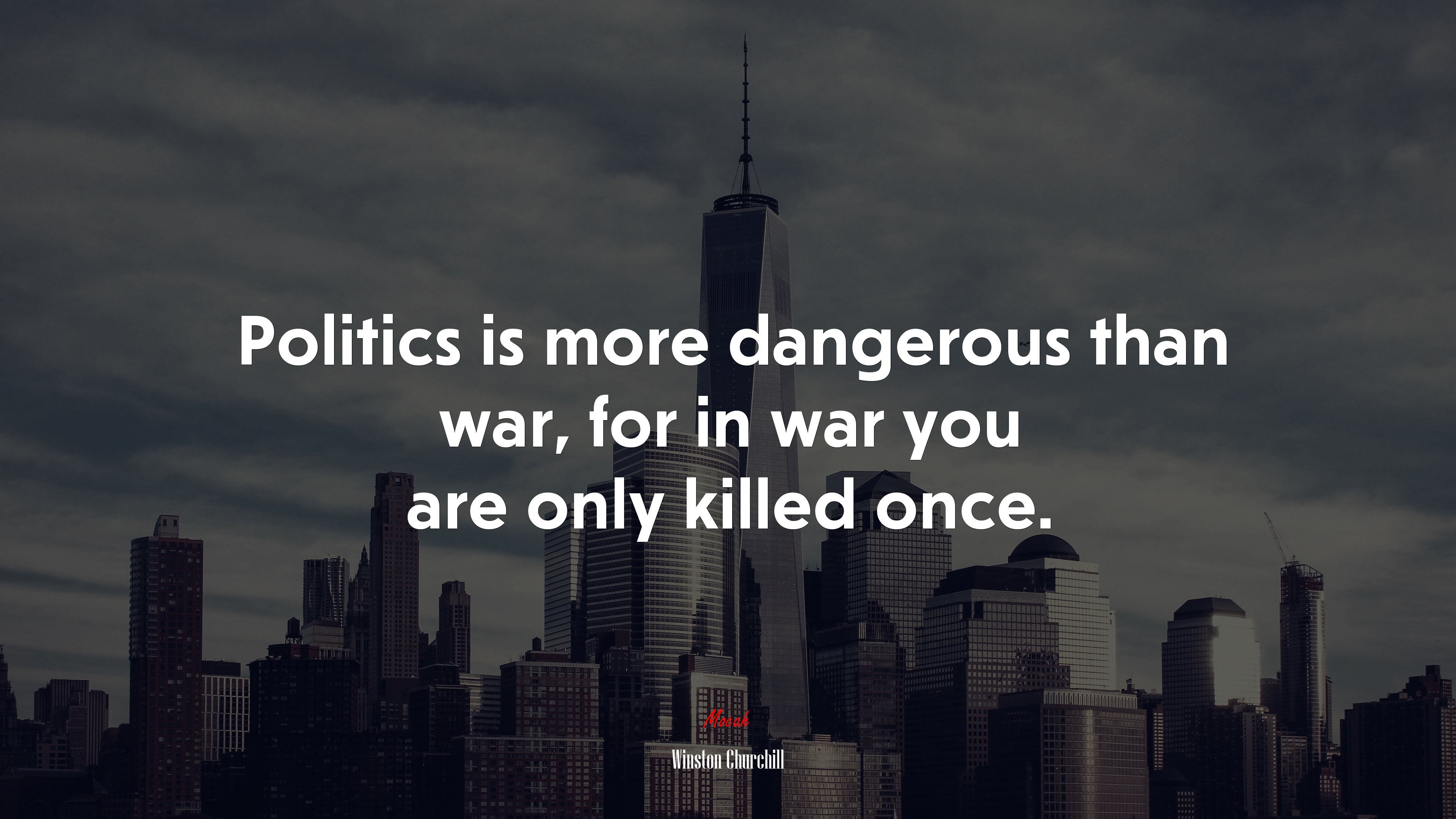 Politics is more dangerous than war, for in war you are only killed once. | Winston Churchill quote HD Wallpaper