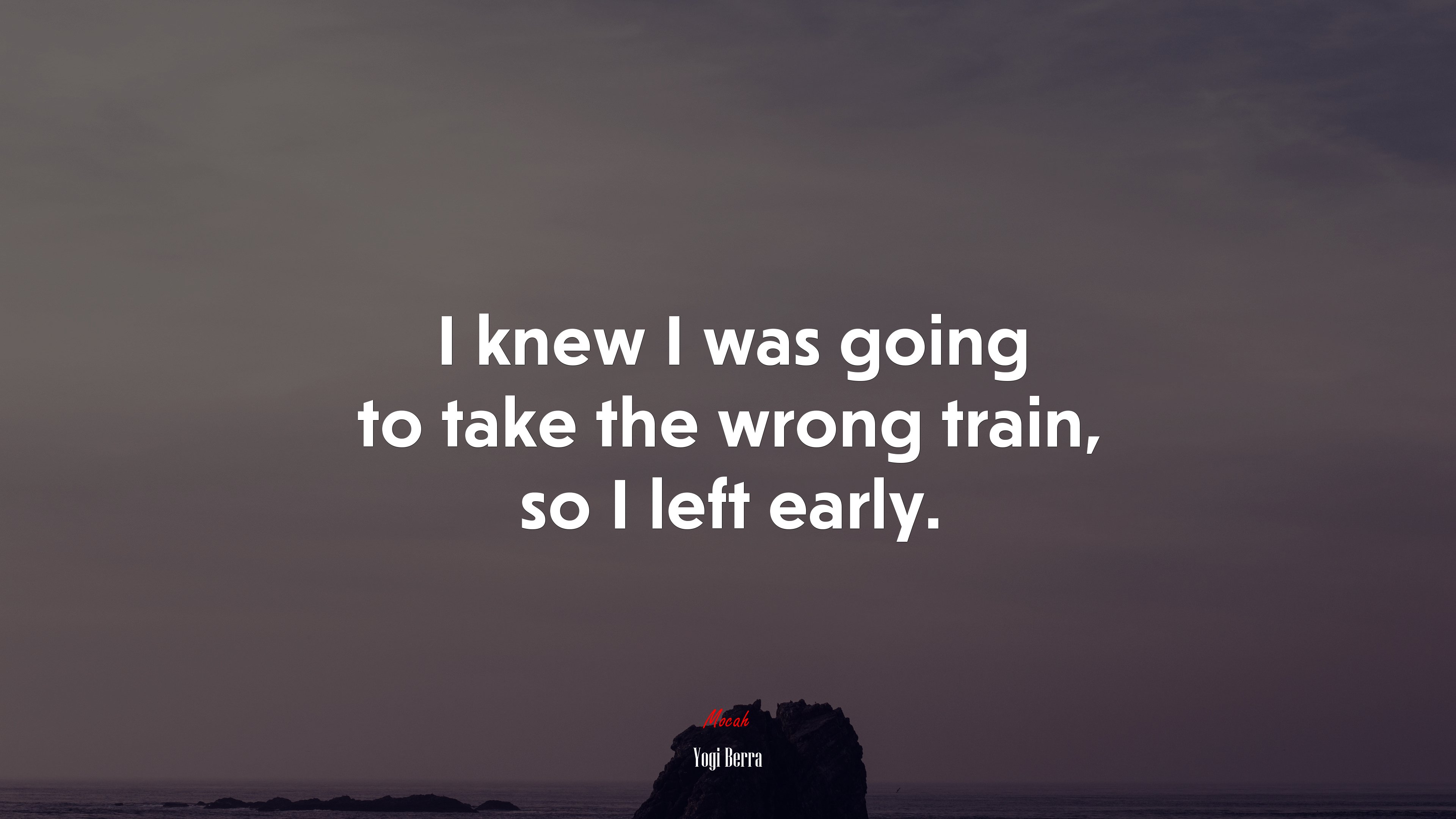 I knew I was going to take the wrong train, so I left early. | Yogi Berra quote HD Wallpaper
