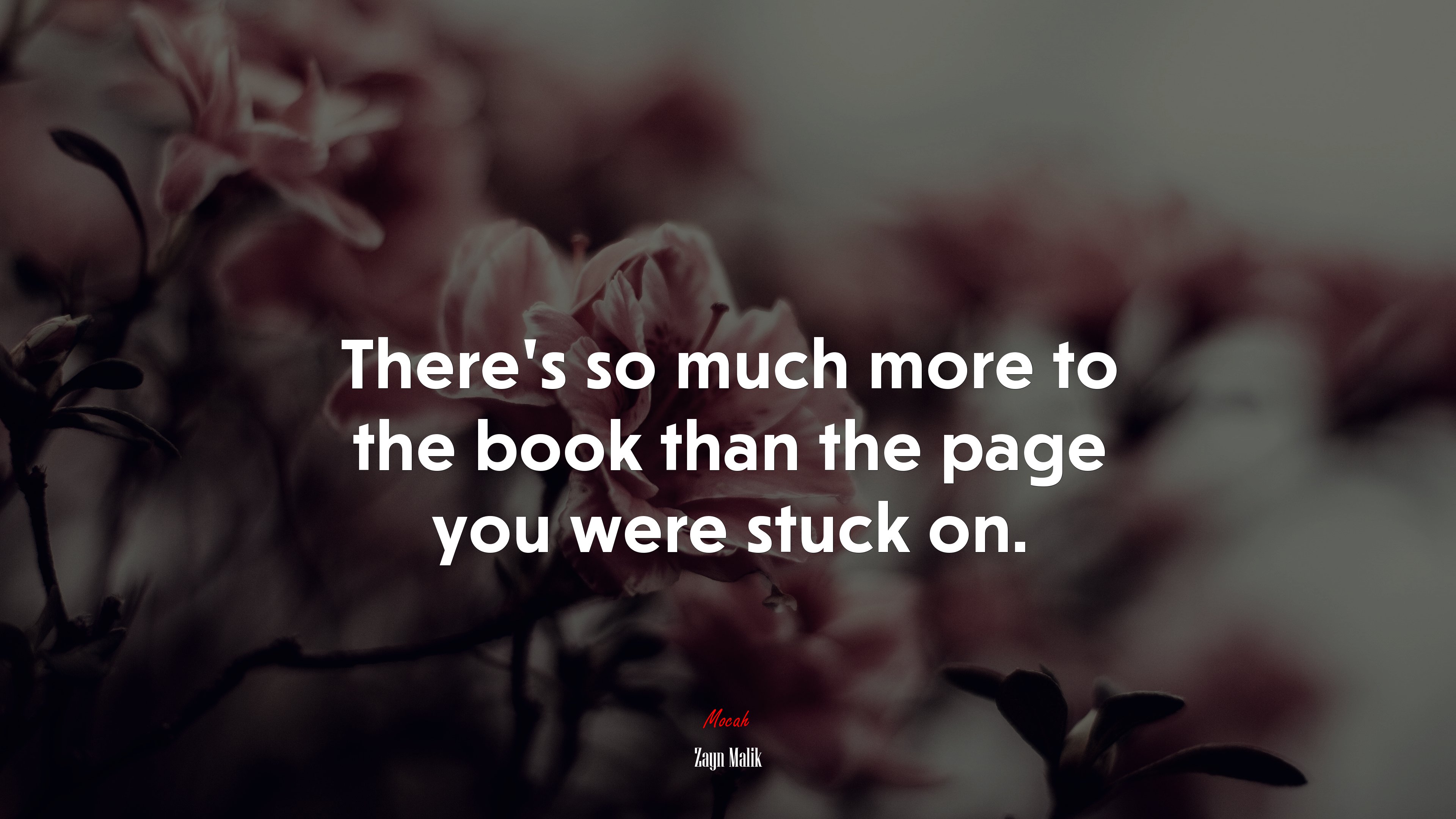 There’s so much more to the book than the page you were stuck on. | Zayn Malik quote HD Wallpaper