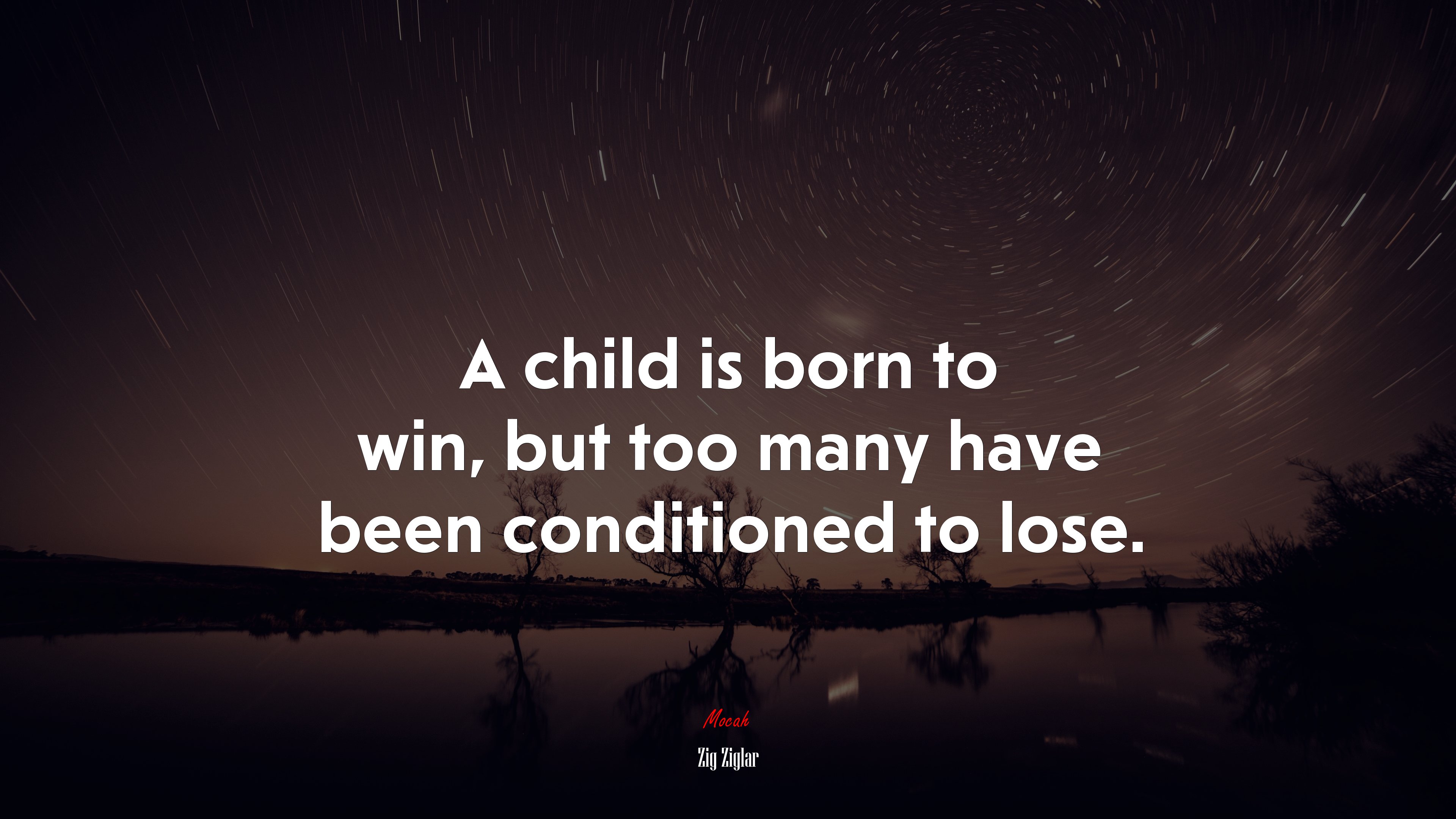 A child is born to win, but too many have been conditioned to lose. | Zig Ziglar quote HD Wallpaper