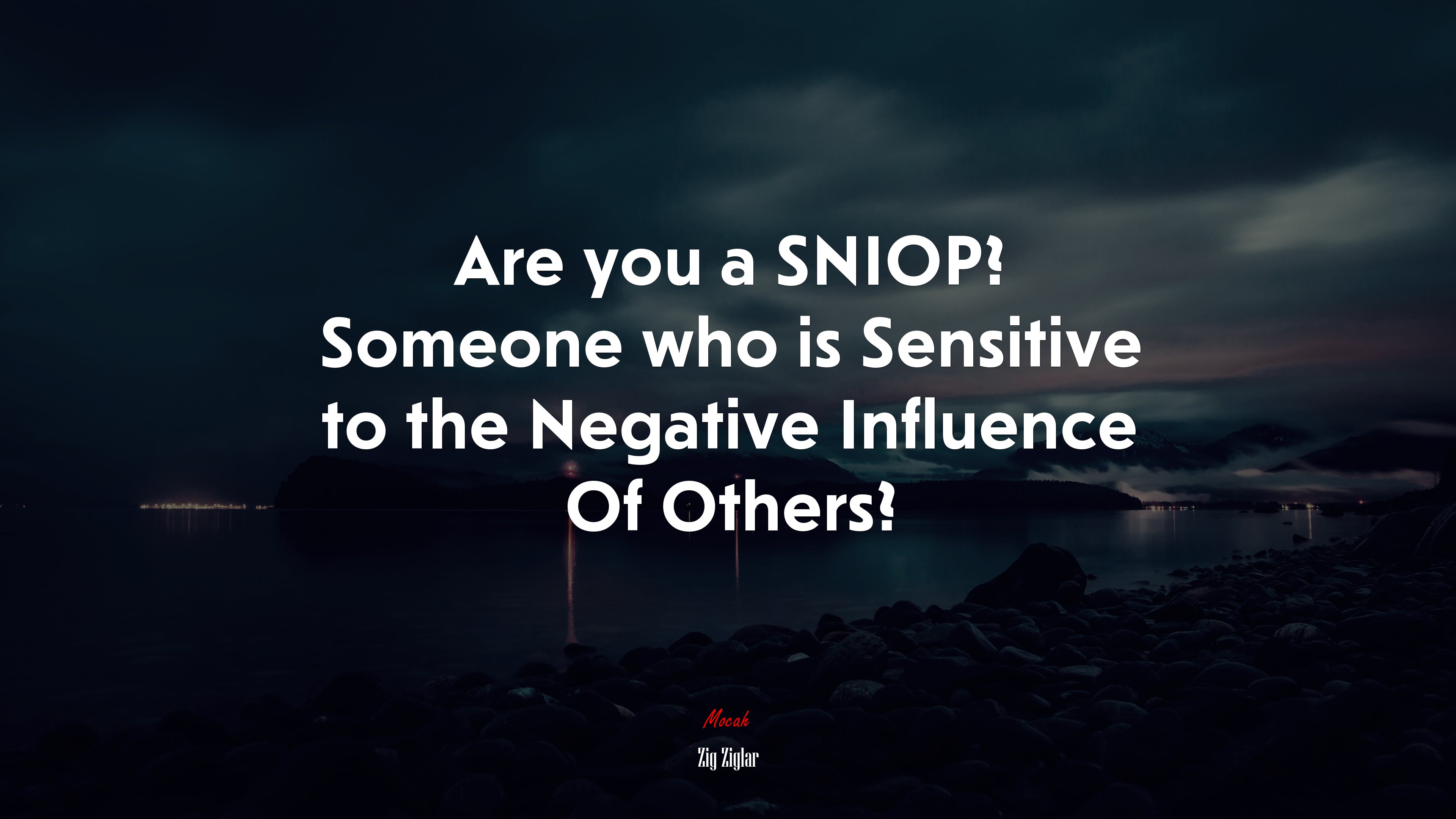 Are you a SNIOP? Someone who is Sensitive to the Negative Influence Of Others? | Zig Ziglar quote HD Wallpaper
