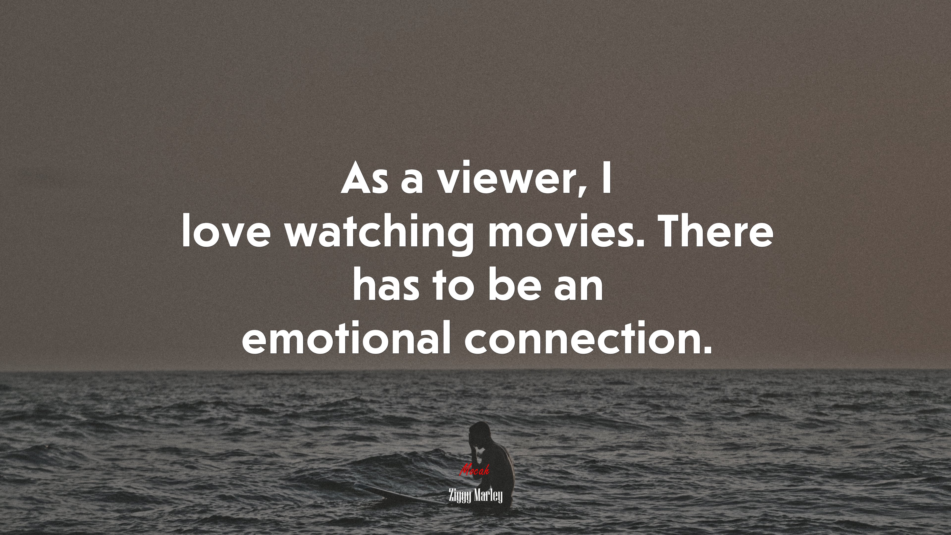 As a viewer, I love watching movies. There has to be an emotional connection. | Ziggy Marley quote HD Wallpaper