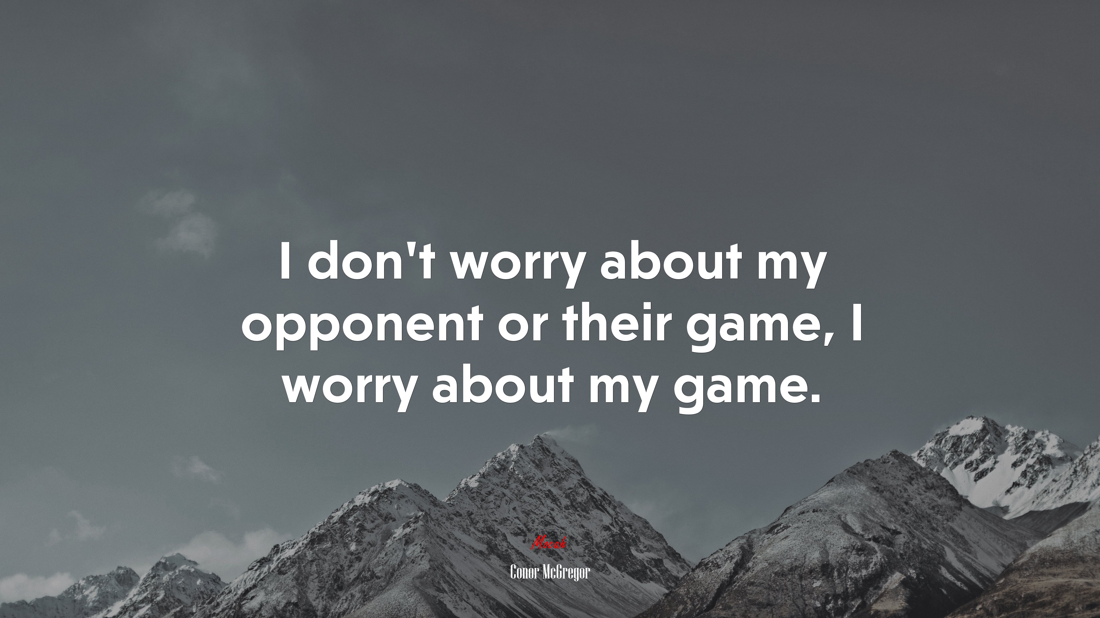 I don’t worry about my opponent or their game, I worry about my game. | Conor McGregor quote HD Wallpaper