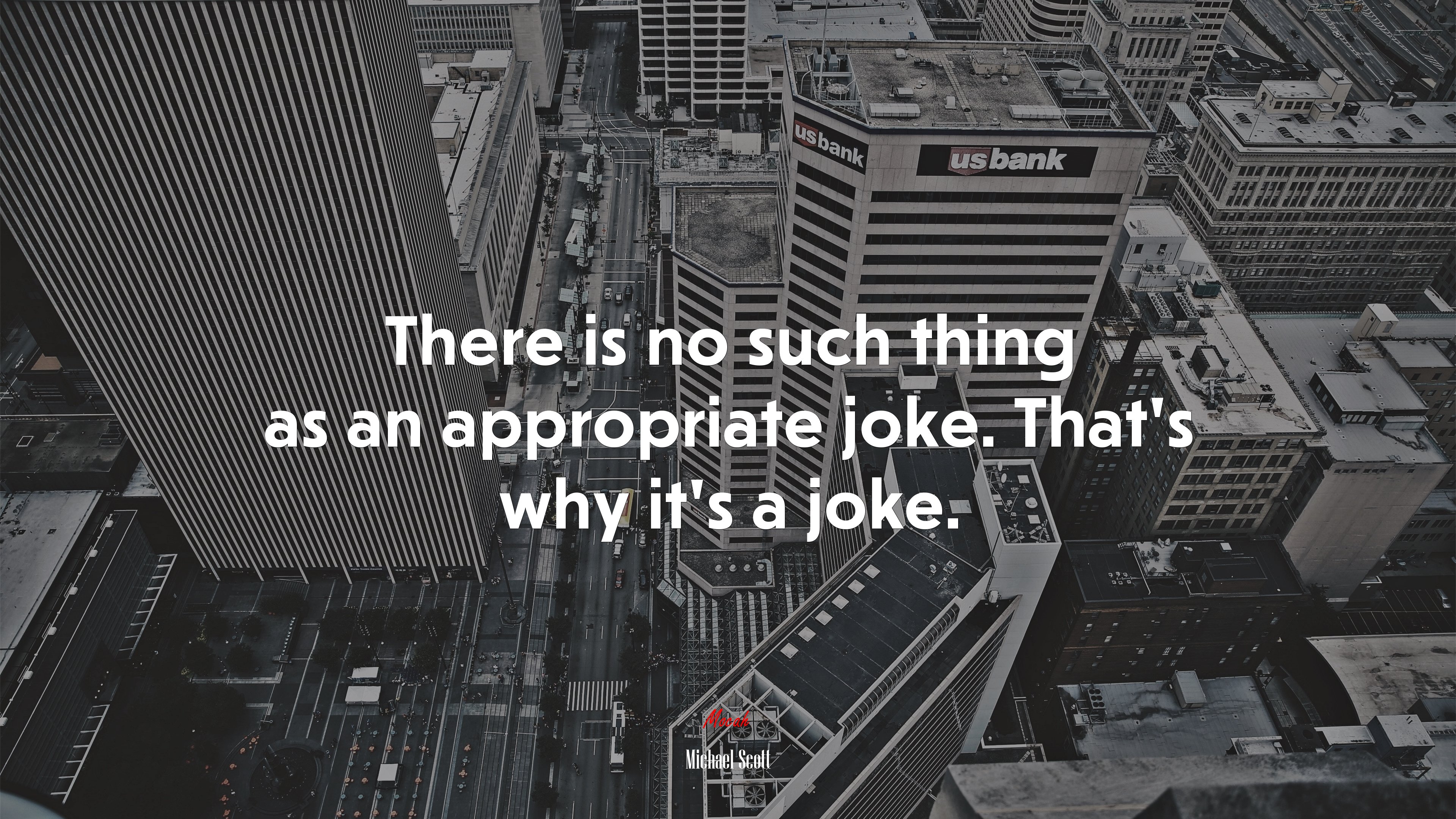 There is no such thing as an appropriate joke. That’s why it’s a joke. | Michael Scott quote HD Wallpaper