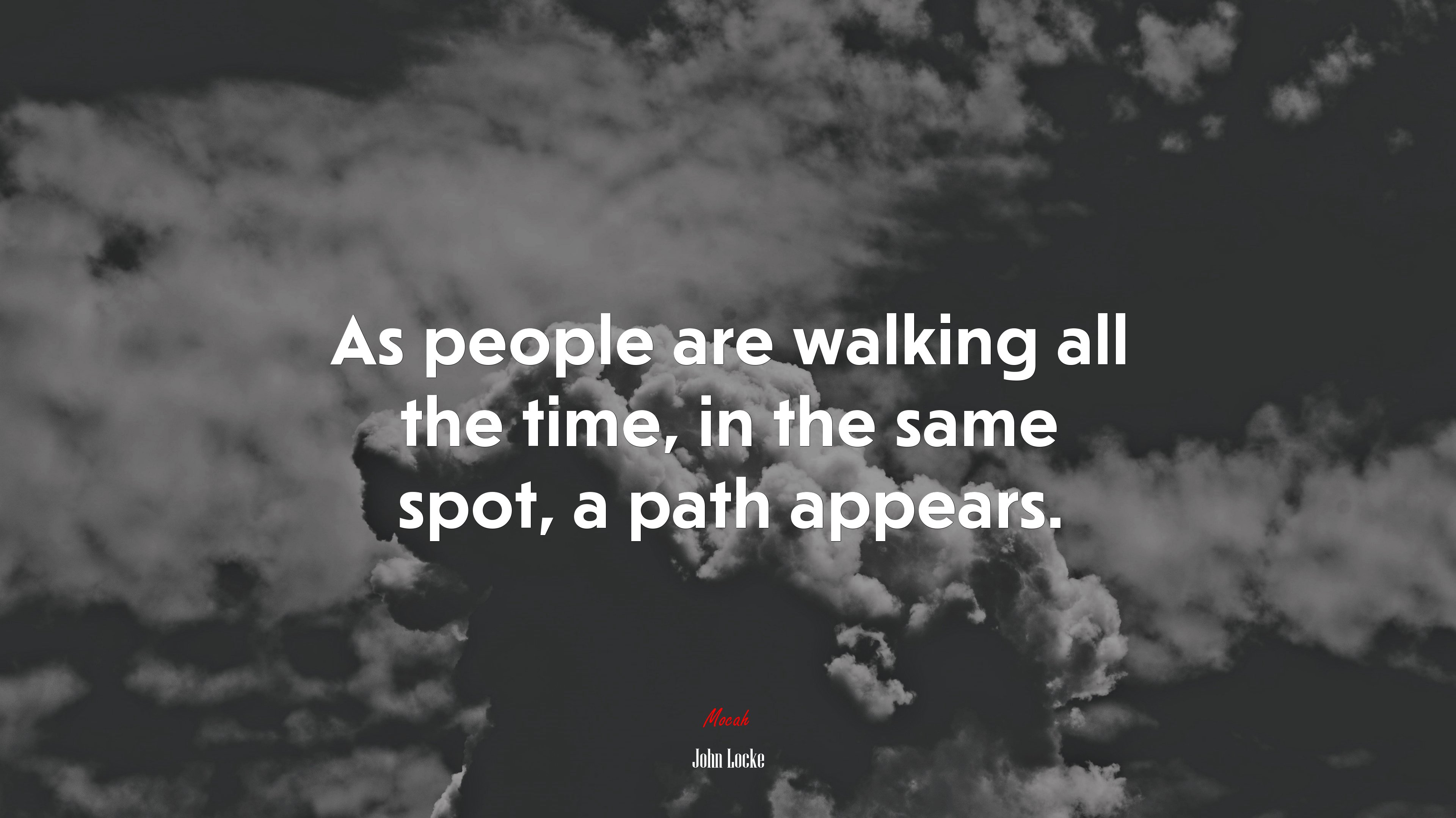 As people are walking all the time, in the same spot, a path appears. | John Locke quote HD Wallpaper