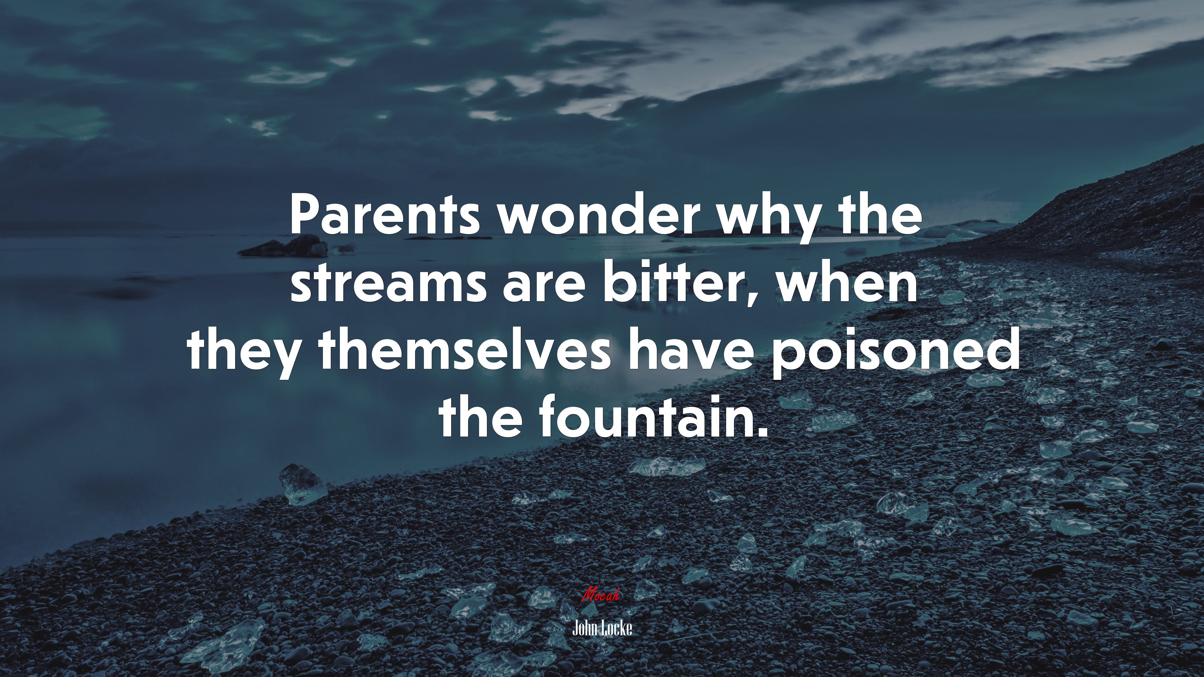 Parents wonder why the streams are bitter, when they themselves have poisoned the fountain. | John Locke quote HD Wallpaper