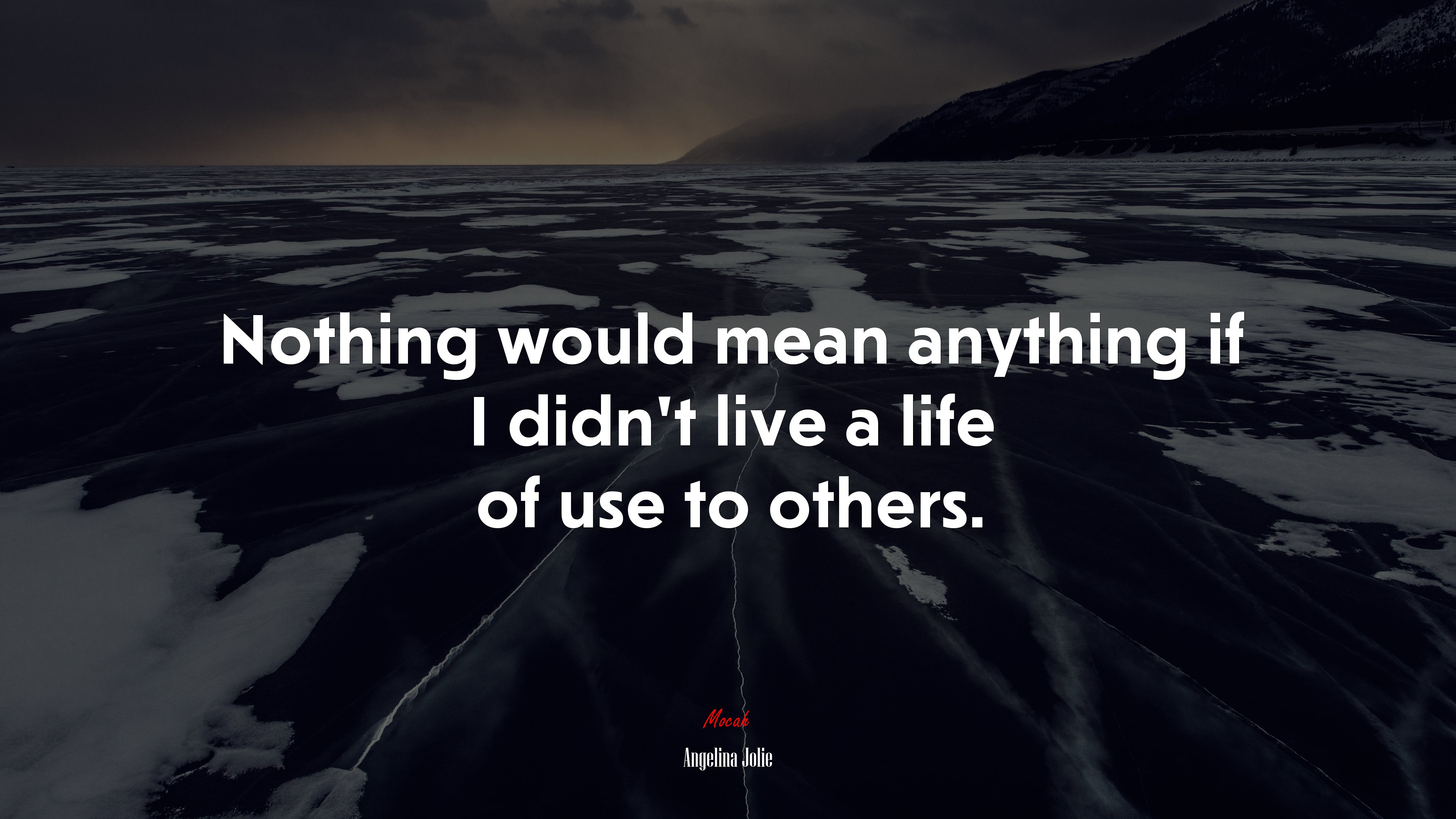 Nothing would mean anything if I didn’t live a life of use to others. | Angelina Jolie quote HD Wallpaper