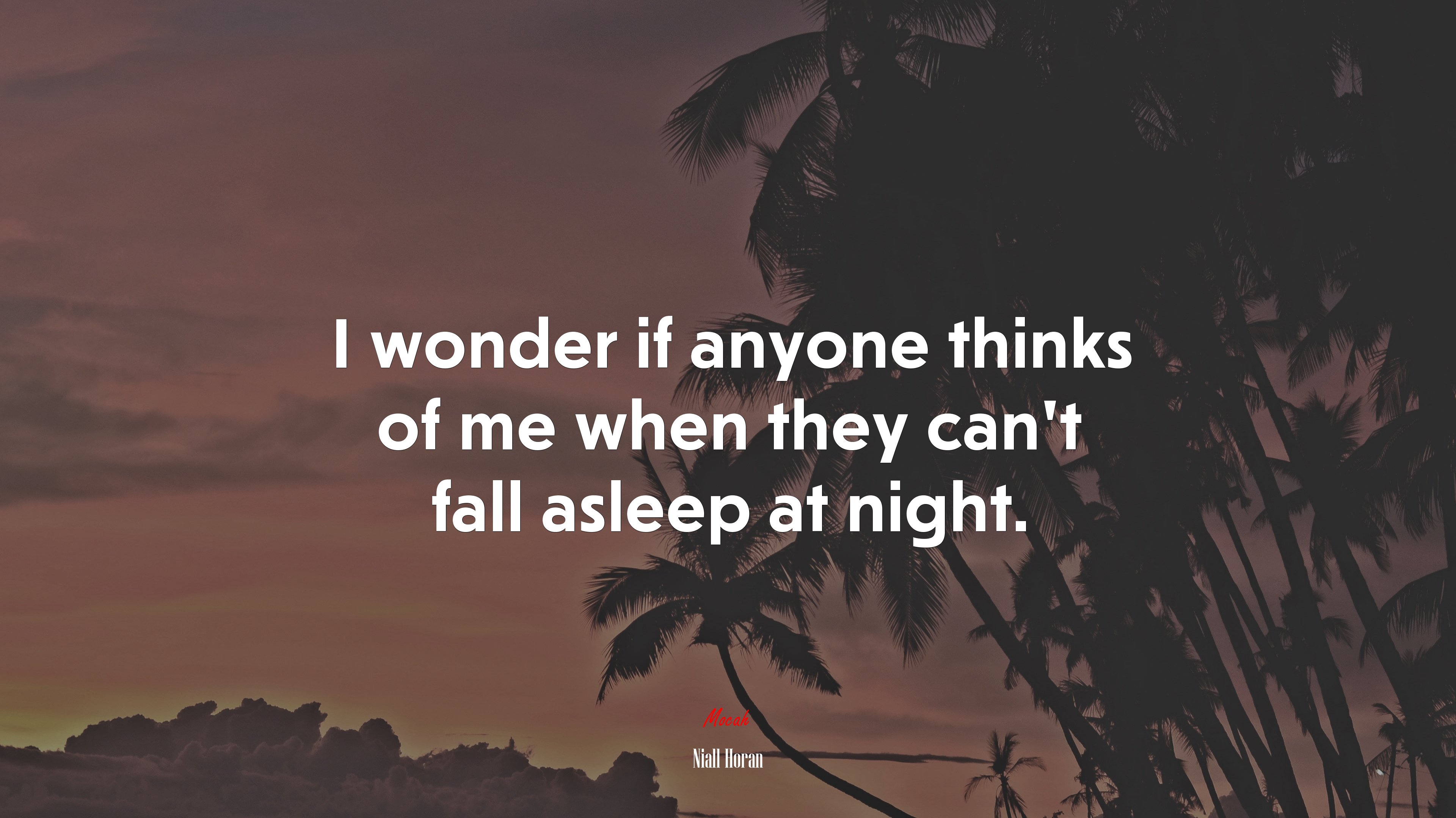 I wonder if anyone thinks of me when they can’t fall asleep at night. | Niall Horan quote HD Wallpaper