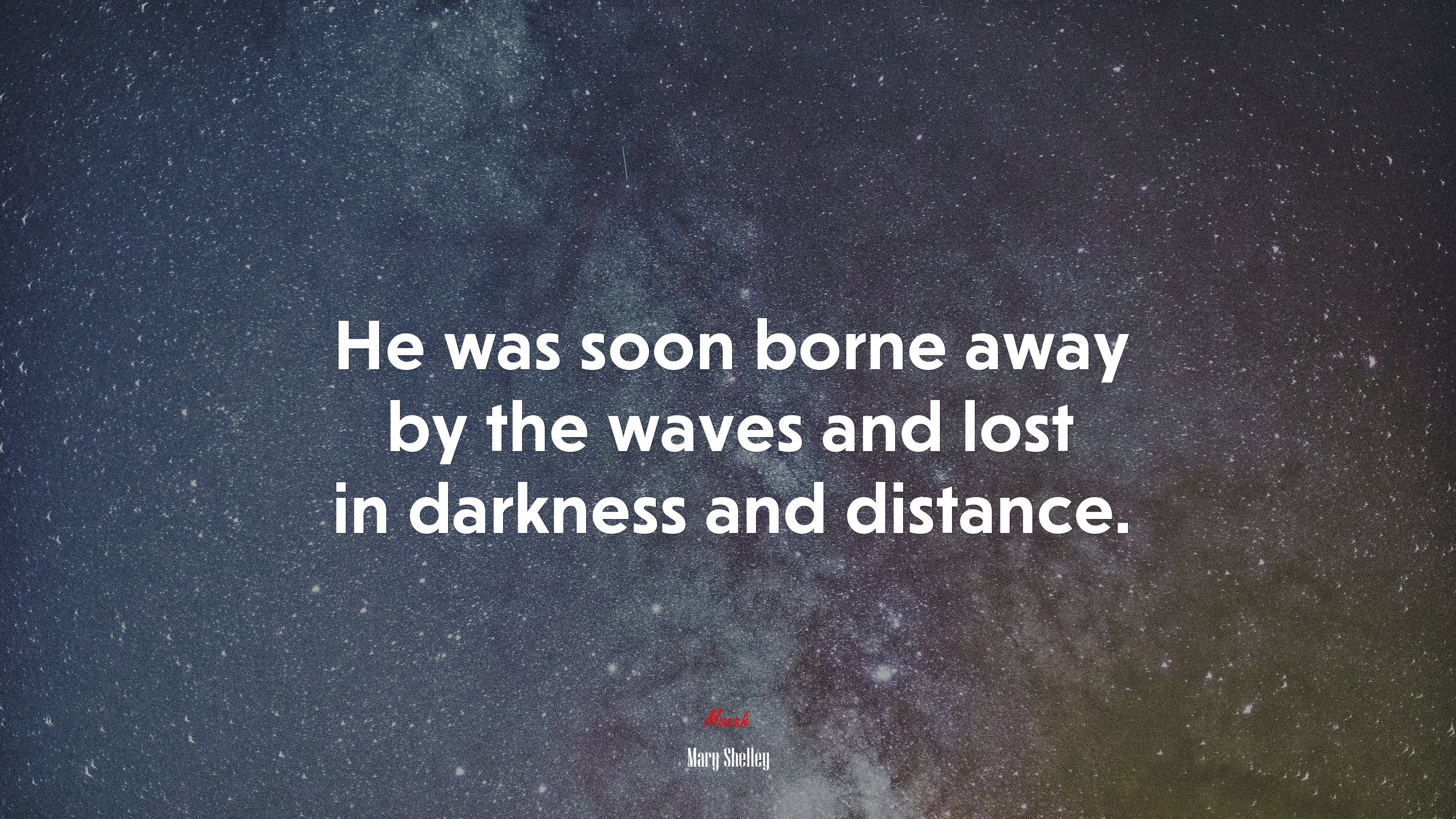 He was soon borne away by the waves and lost in darkness and distance. | Mary Shelley quote HD Wallpaper