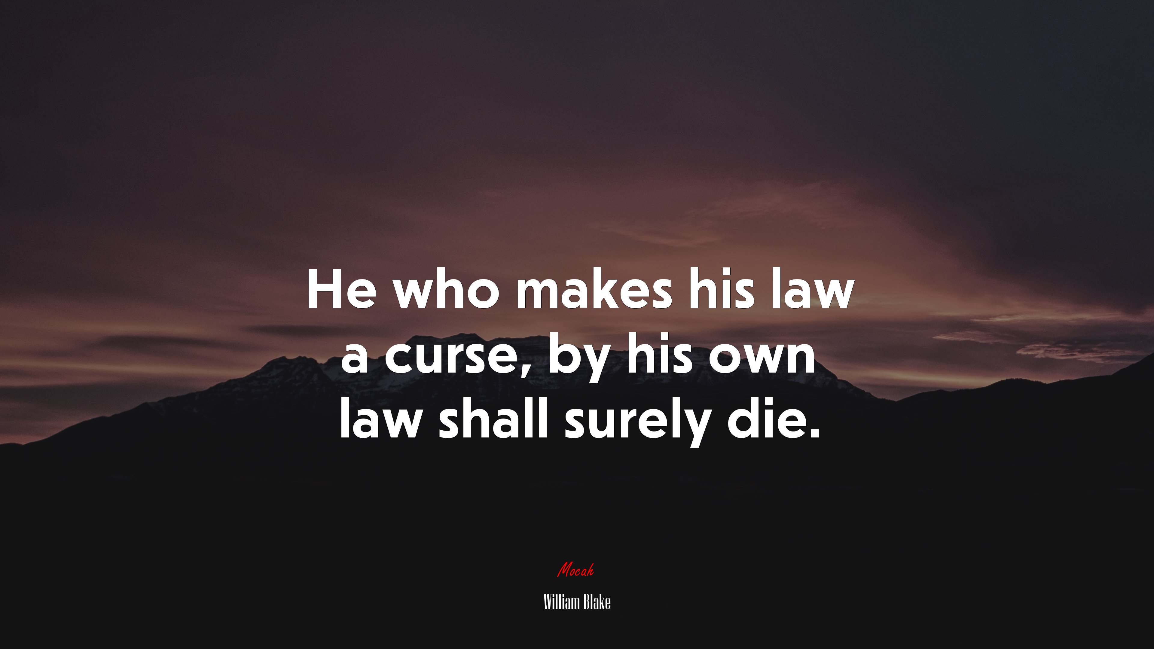 He who makes his law a curse, by his own law shall surely die. | William Blake quote HD Wallpaper