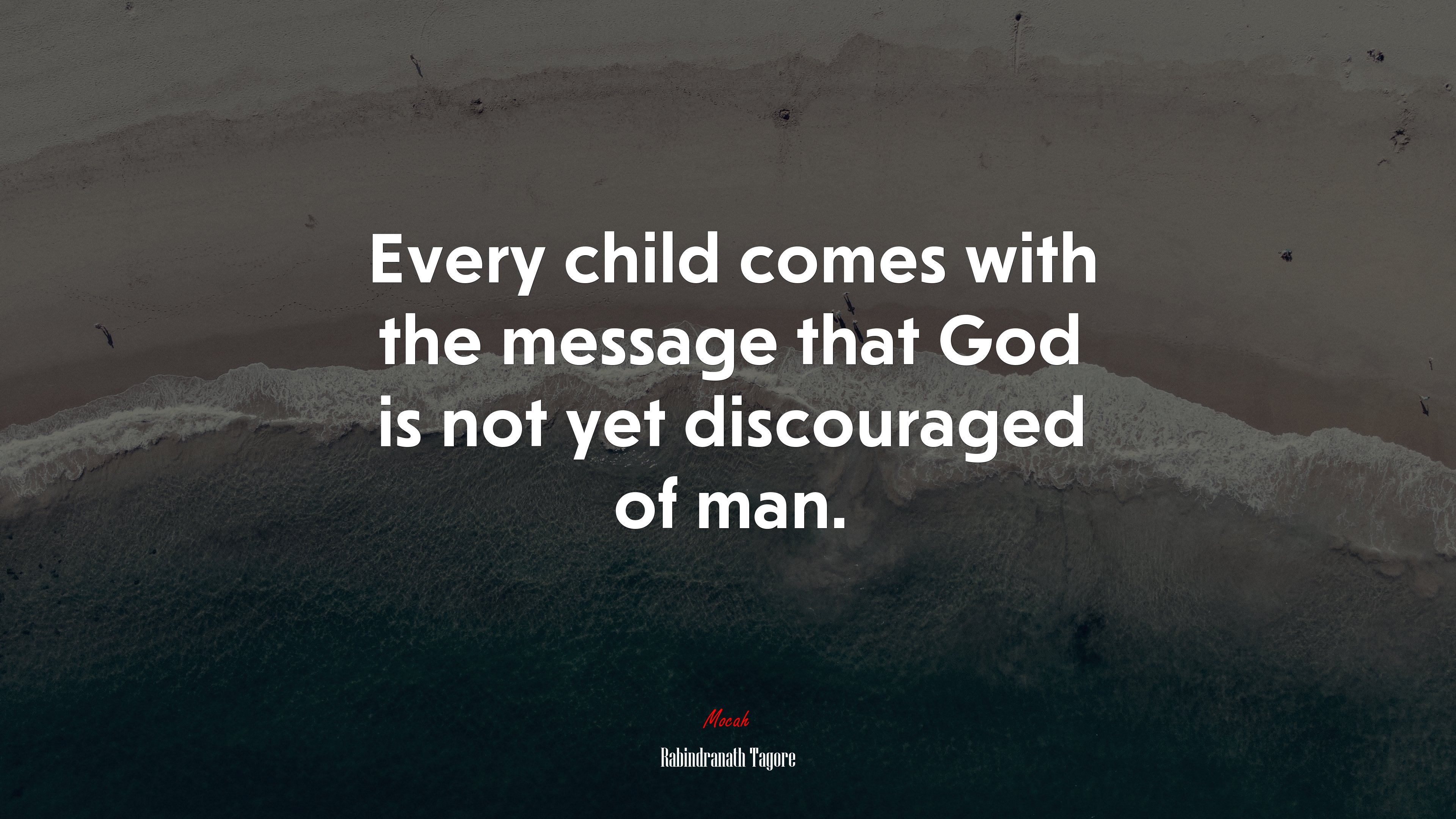 Every child comes with the message that God is not yet discouraged of man. | Rabindranath Tagore quote HD Wallpaper
