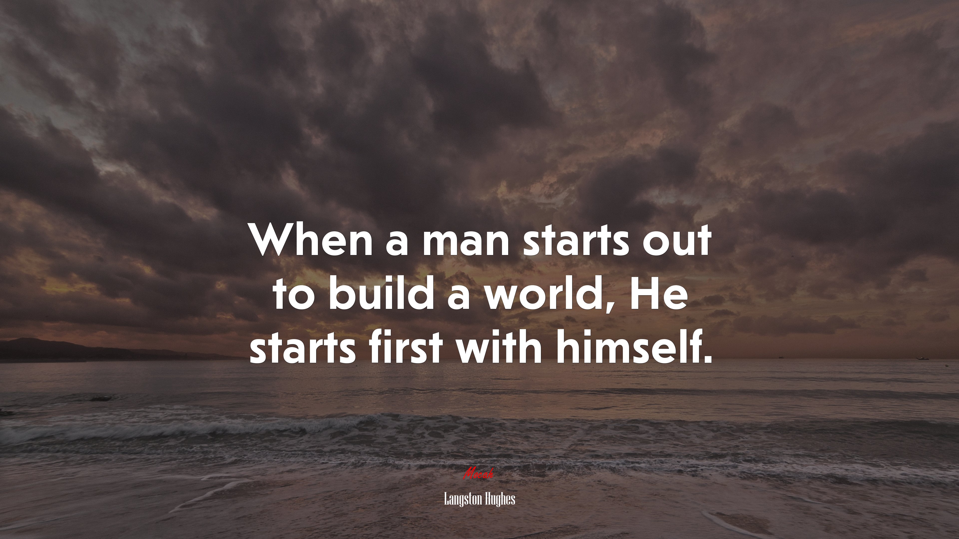 When a man starts out to build a world, He starts first with himself. | Langston Hughes quote HD Wallpaper