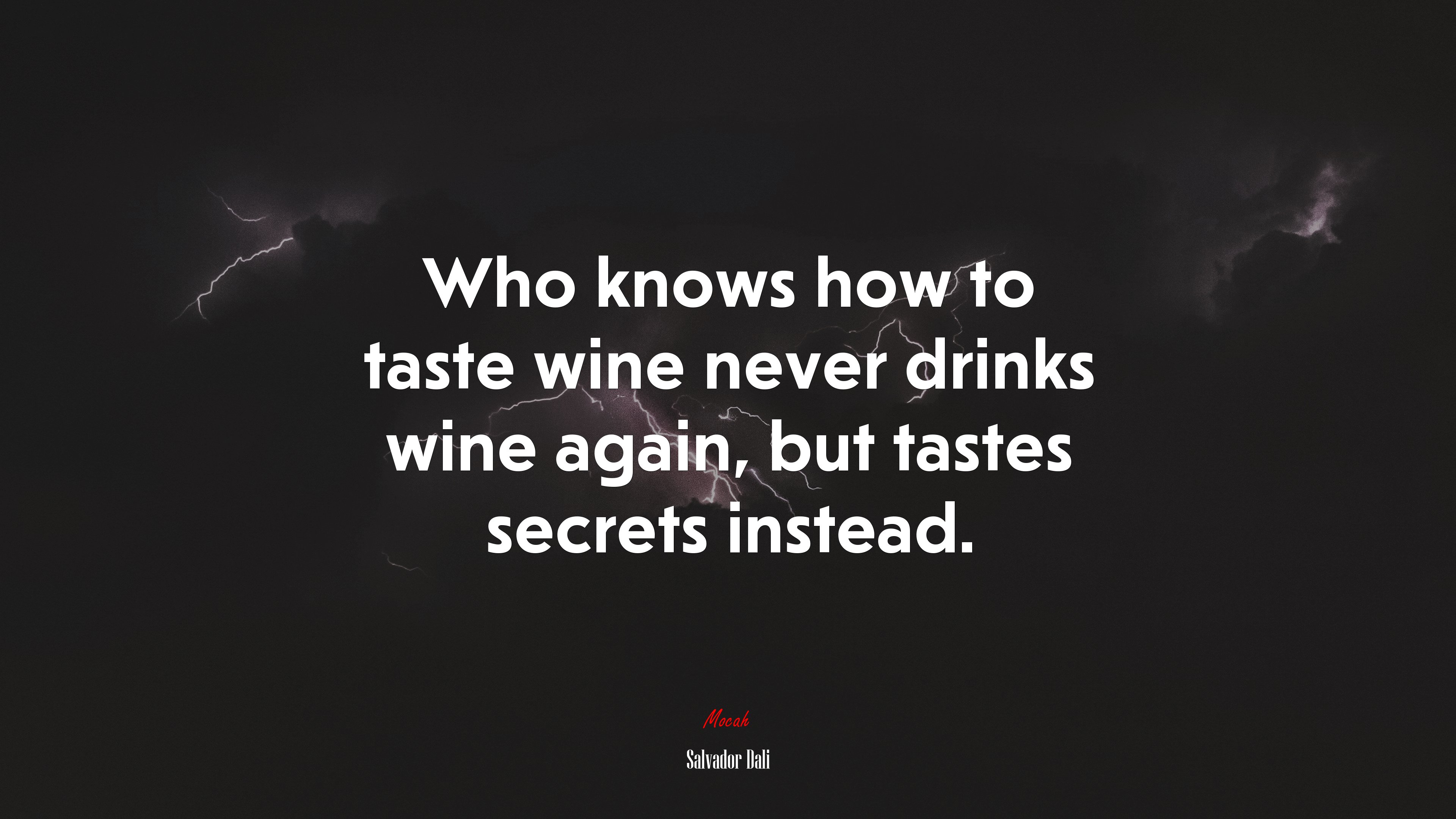 Who knows how to taste wine never drinks wine again, but tastes secrets instead. | Salvador Dalí quote HD Wallpaper