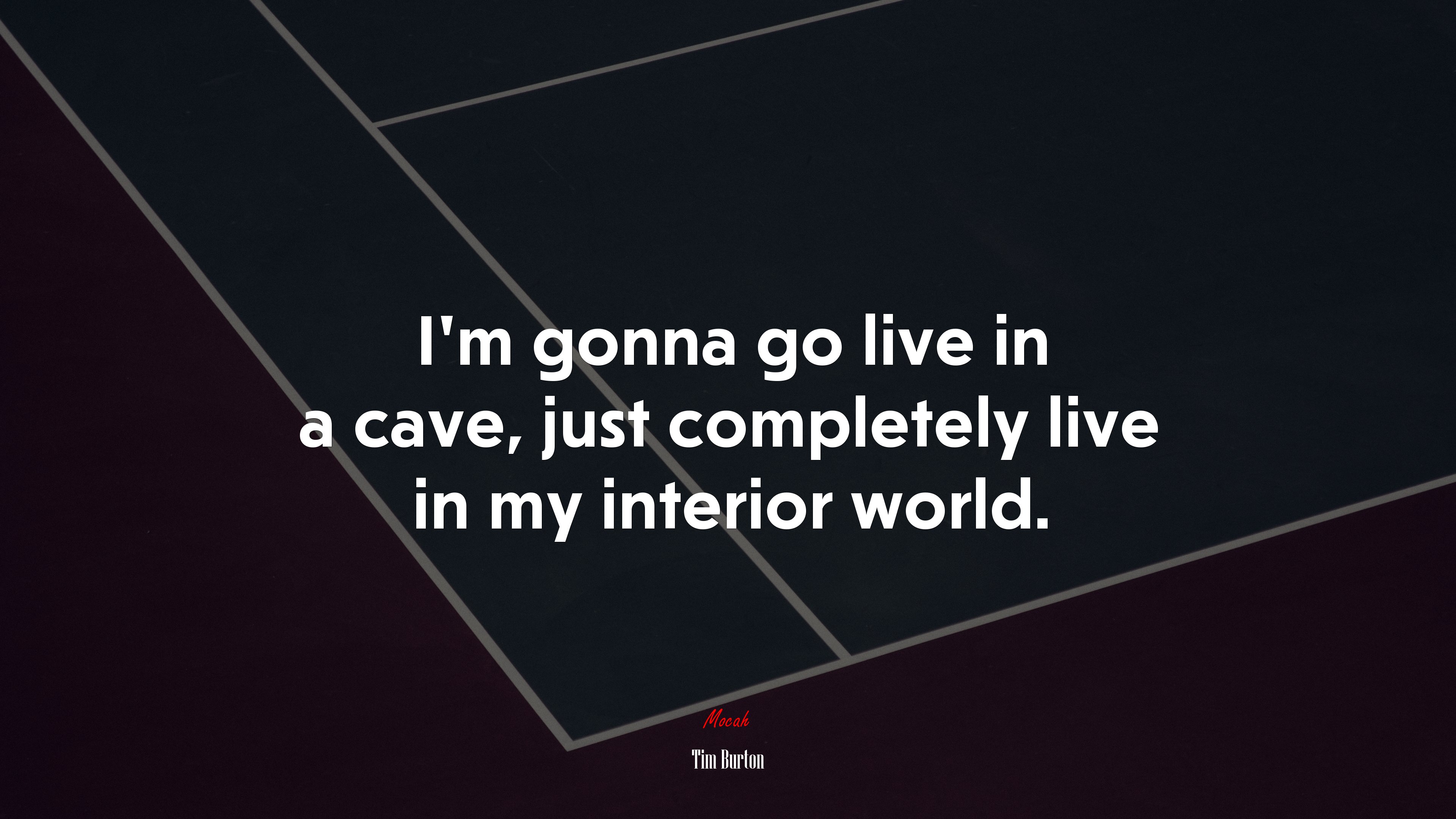 I’m gonna go live in a cave, just completely live in my interior world. | Tim Burton quote HD Wallpaper