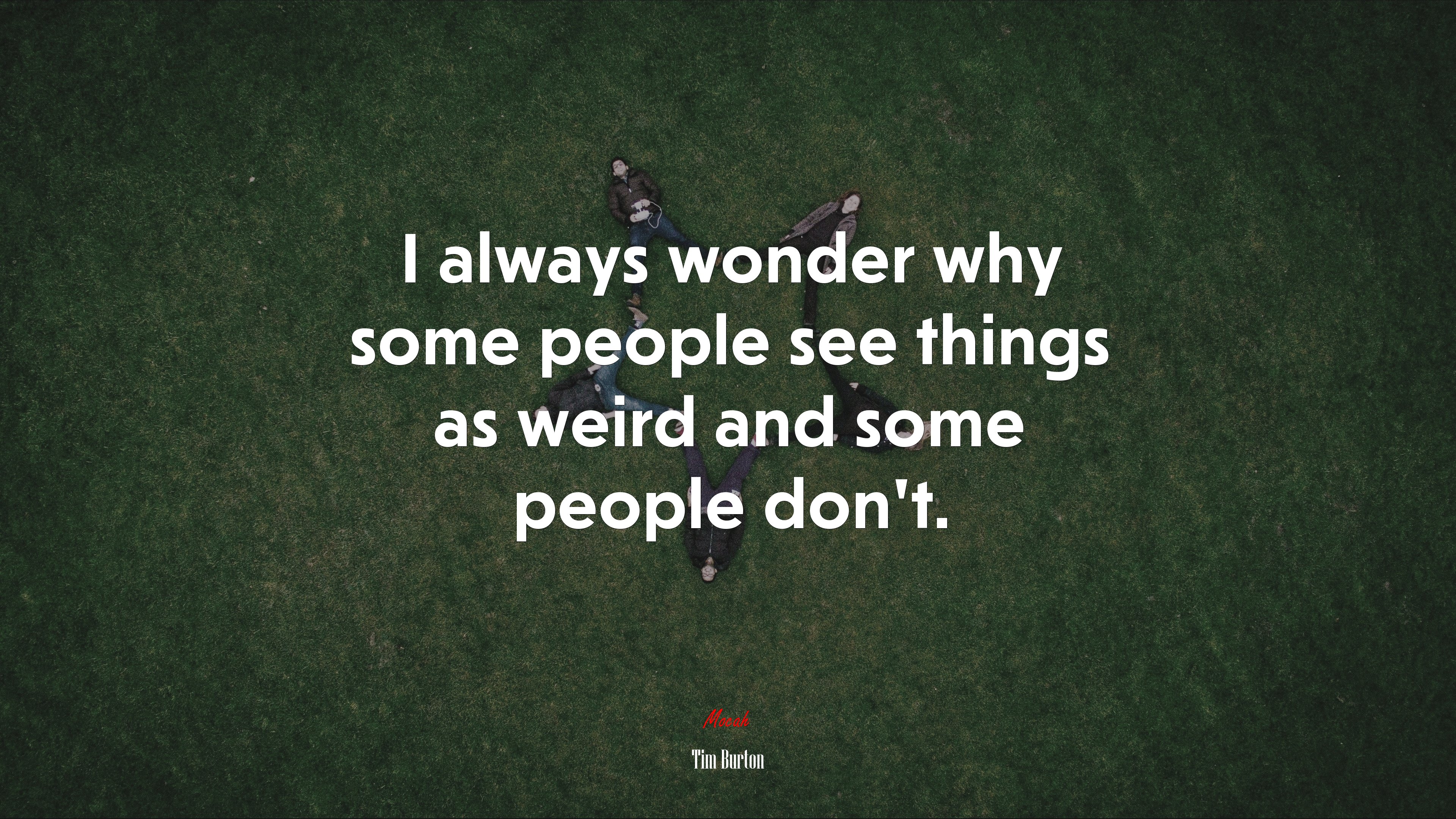 I always wonder why some people see things as weird and some people don’t. | Tim Burton quote HD Wallpaper