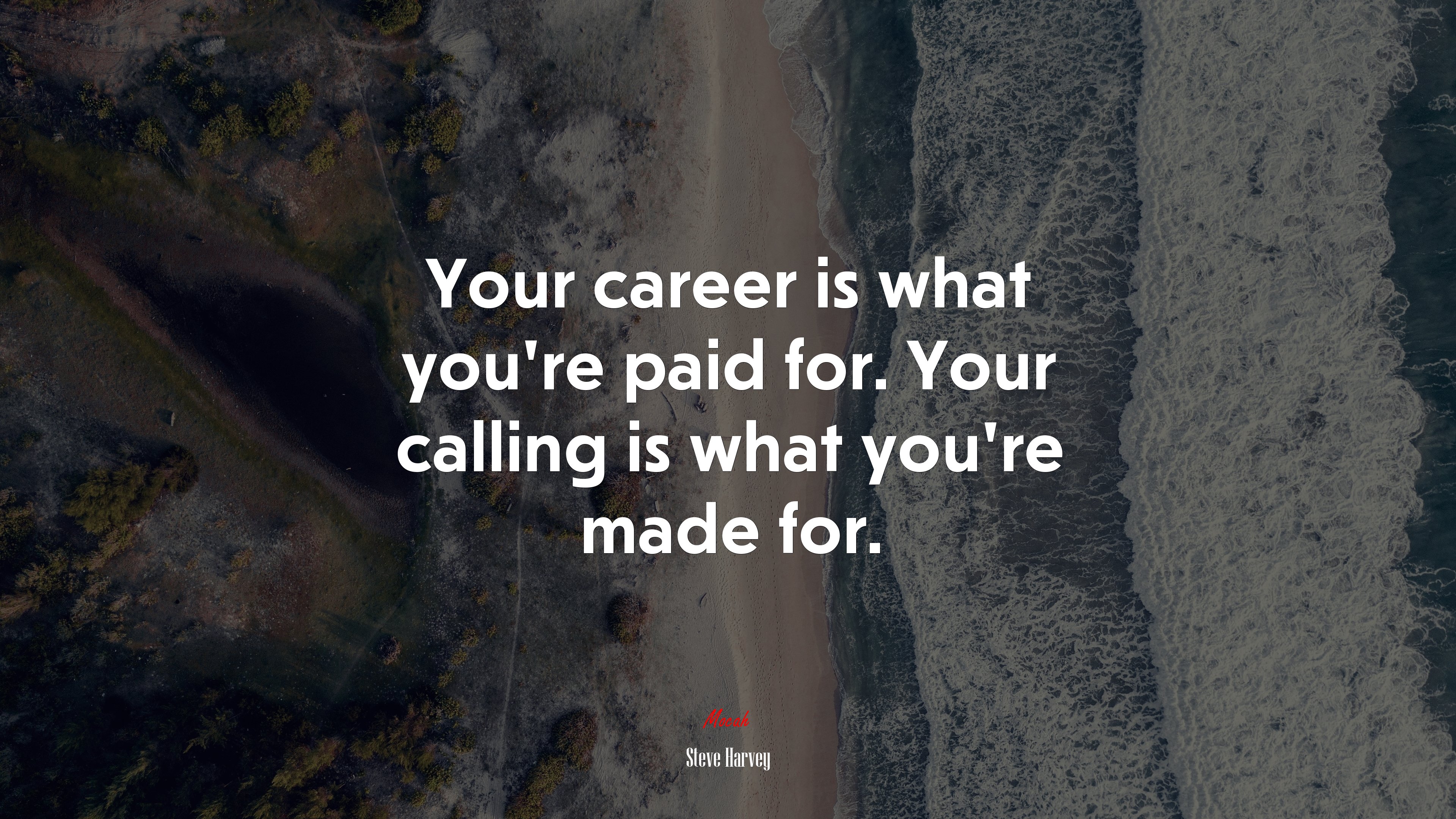 Your career is what you’re paid for. Your calling is what you’re made for. | Steve Harvey quote HD Wallpaper