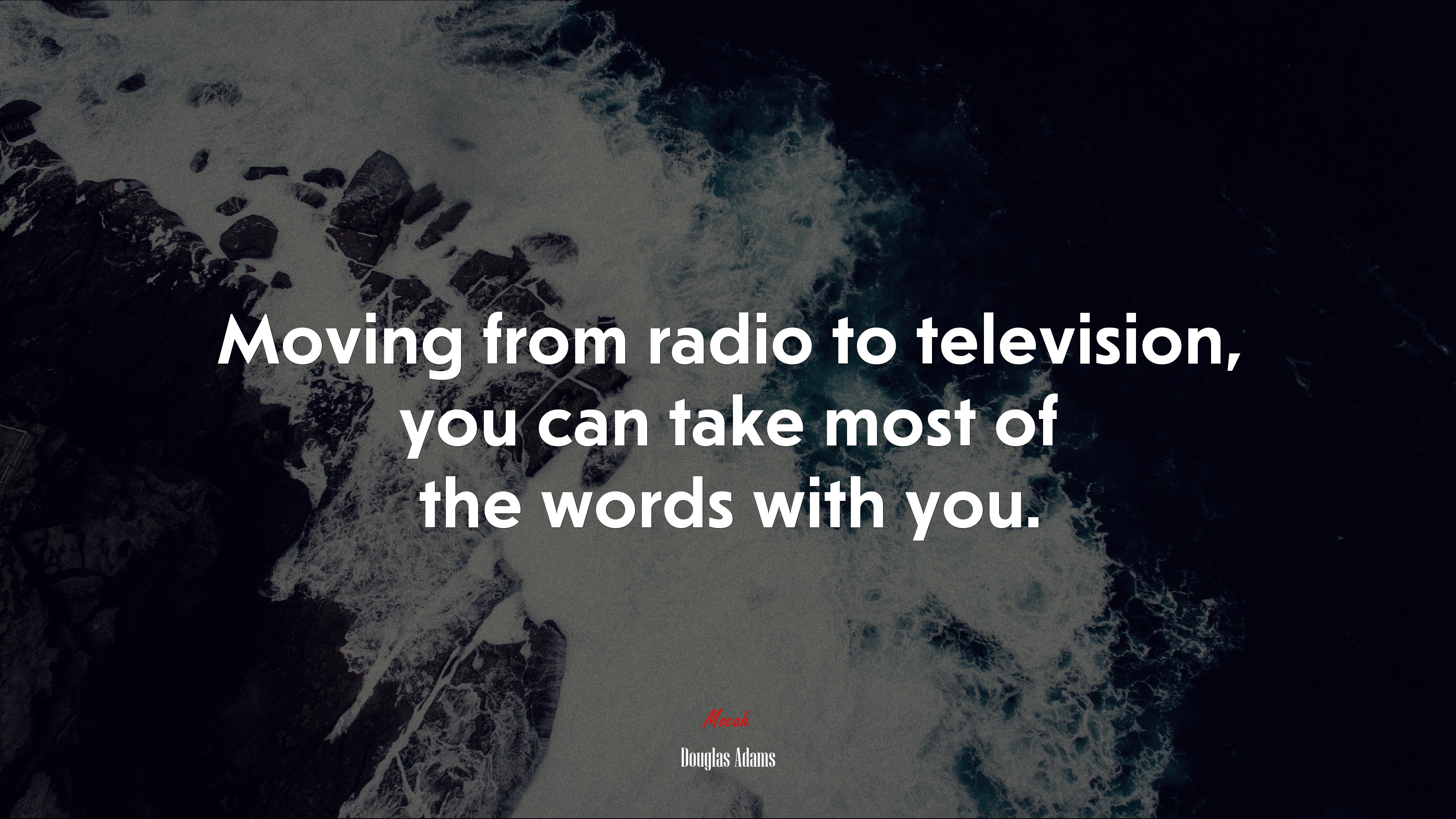 Moving from radio to television, you can take most of the words with you. | Douglas Adams quote HD Wallpaper