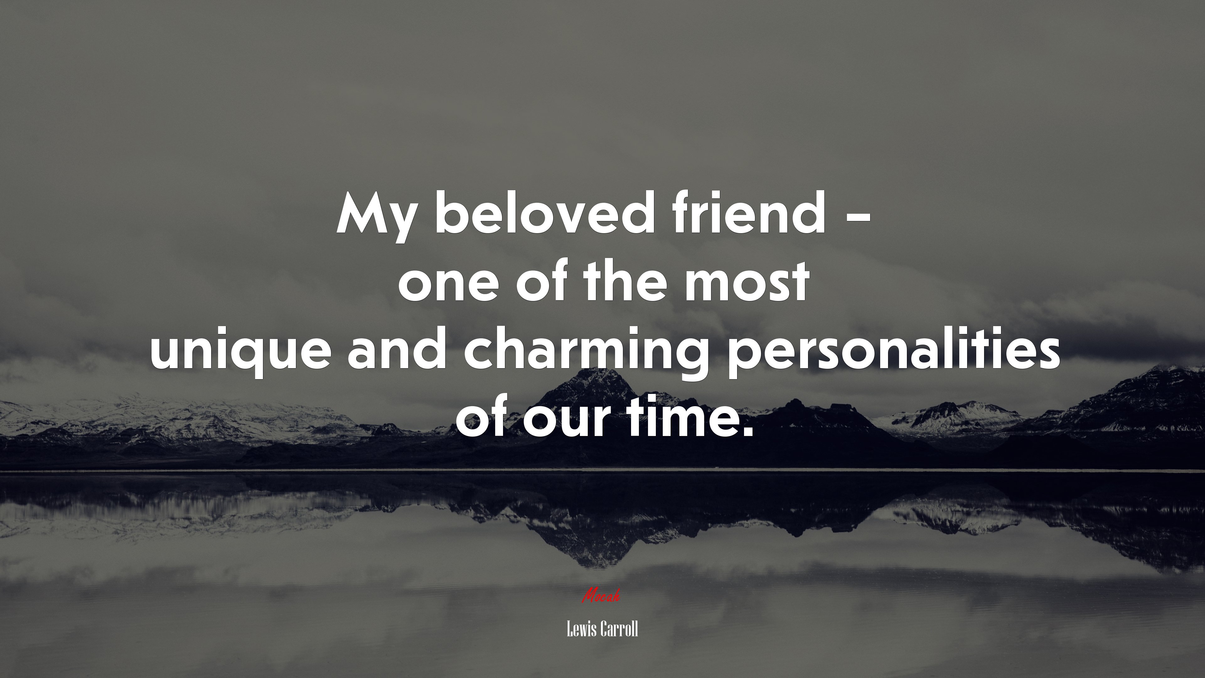 My beloved friend – one of the most unique and charming personalities of our time. | Lewis Carroll quote HD Wallpaper