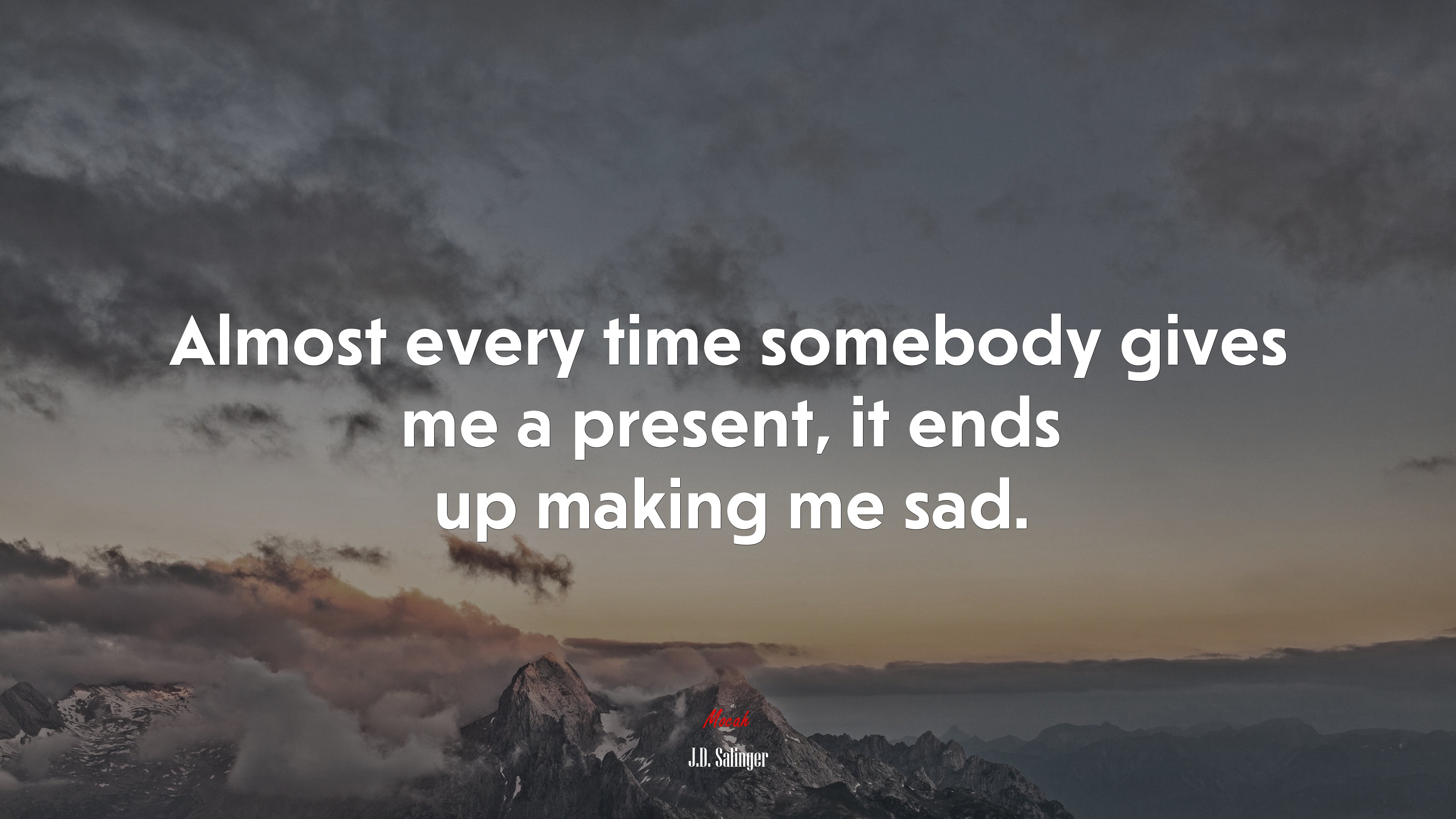 Almost every time somebody gives me a present, it ends up making me sad. | J.D. Salinger quote HD Wallpaper