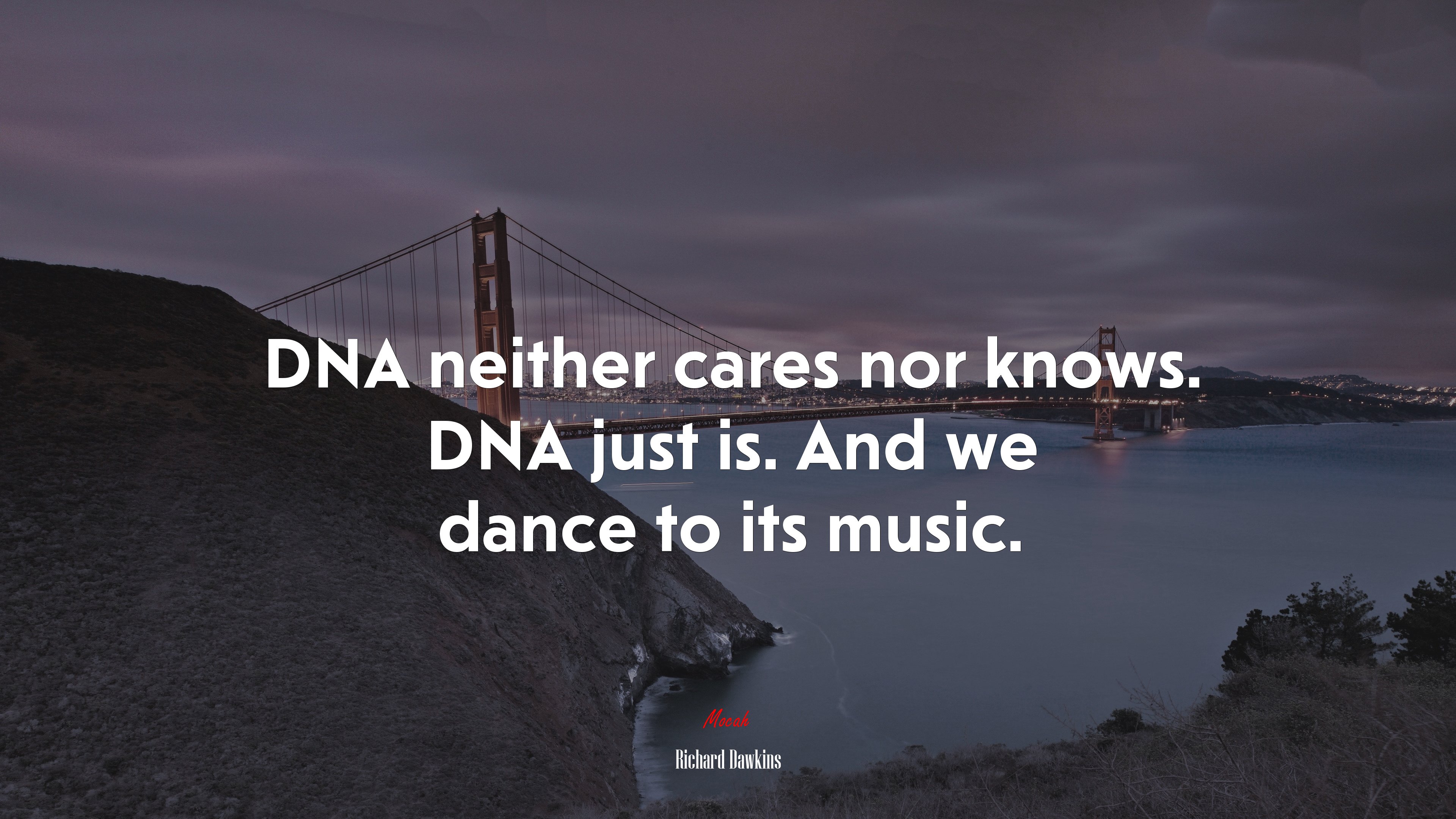 DNA neither cares nor knows. DNA just is. And we dance to its music. | Richard Dawkins quote HD Wallpaper
