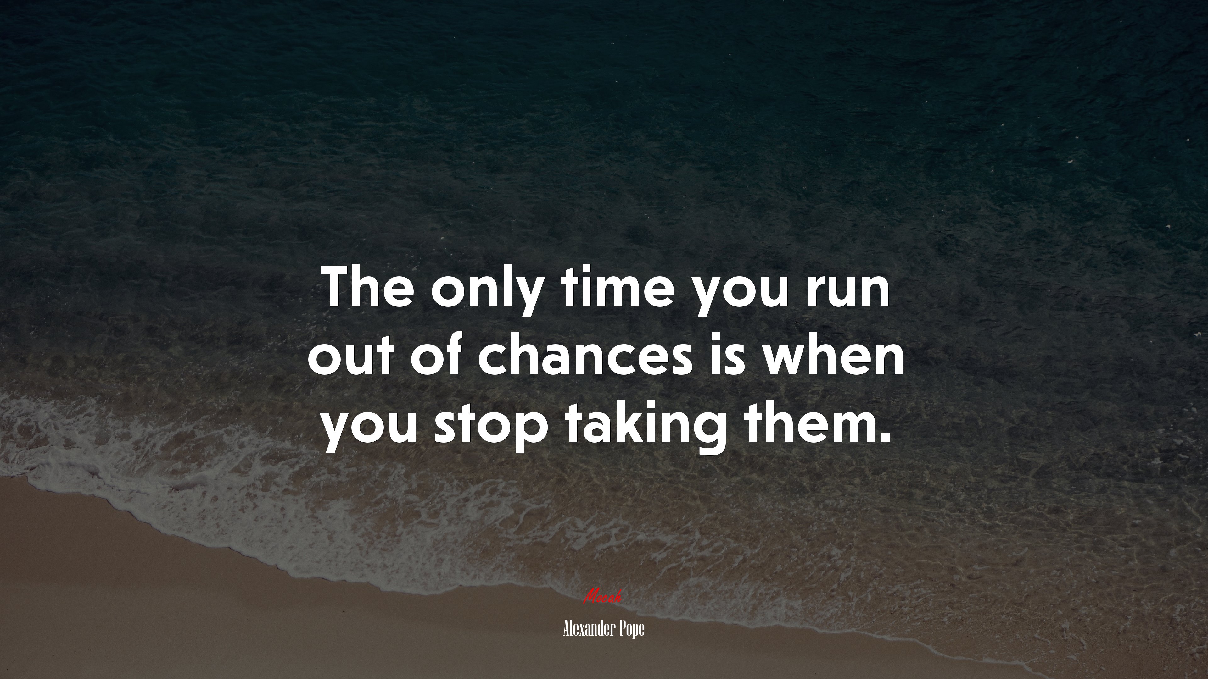 The only time you run out of chances is when you stop taking them. | Alexander Pope quote HD Wallpaper
