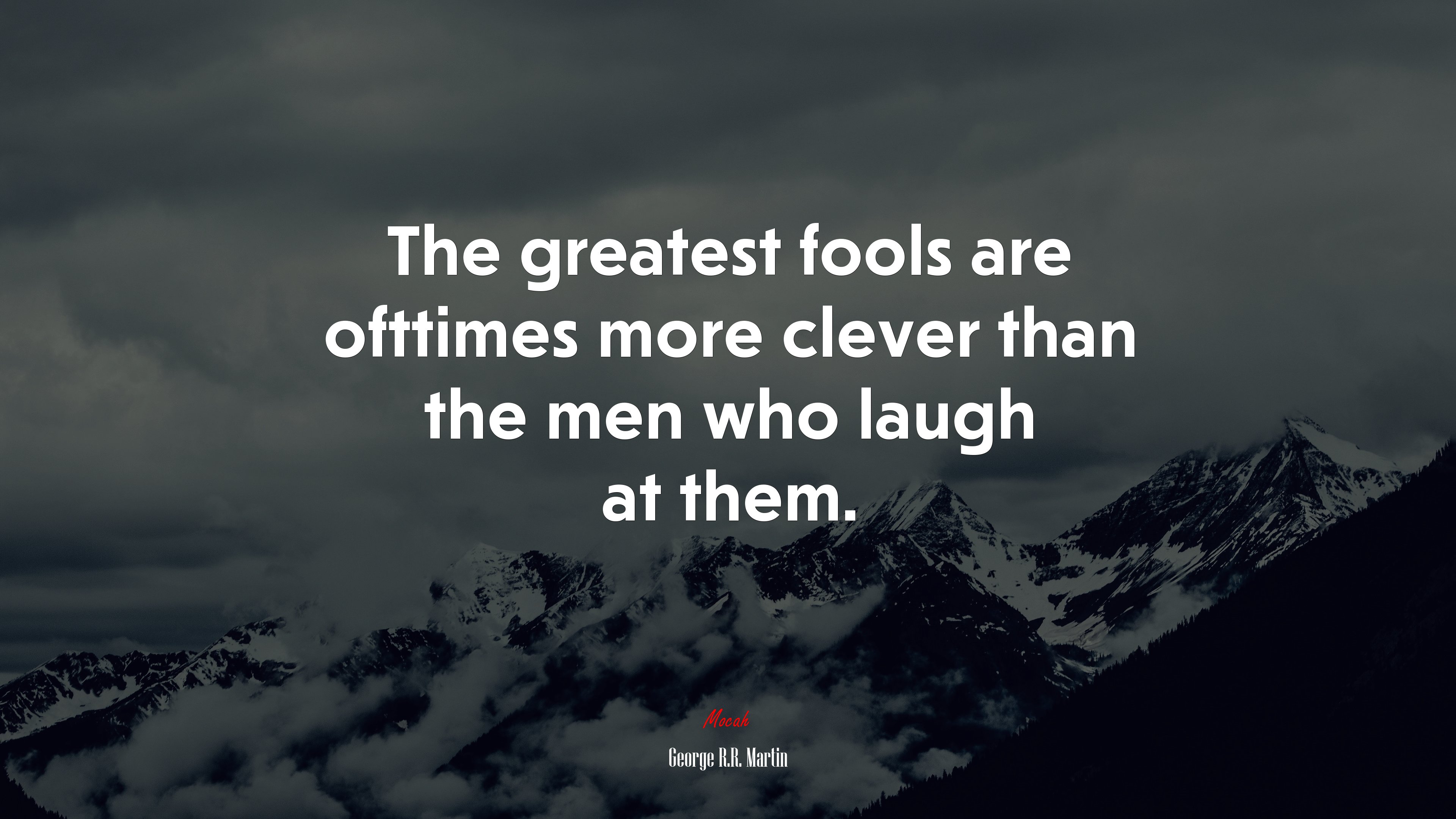 The greatest fools are ofttimes more clever than the men who laugh at them. | George R.R. Martin quote HD Wallpaper