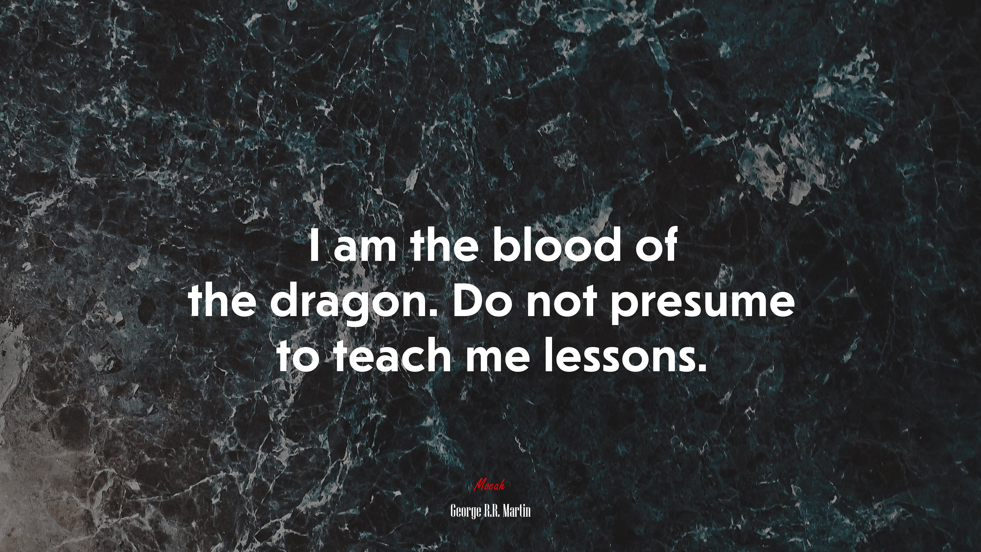 I am the blood of the dragon. Do not presume to teach me lessons. | George R.R. Martin quote HD Wallpaper