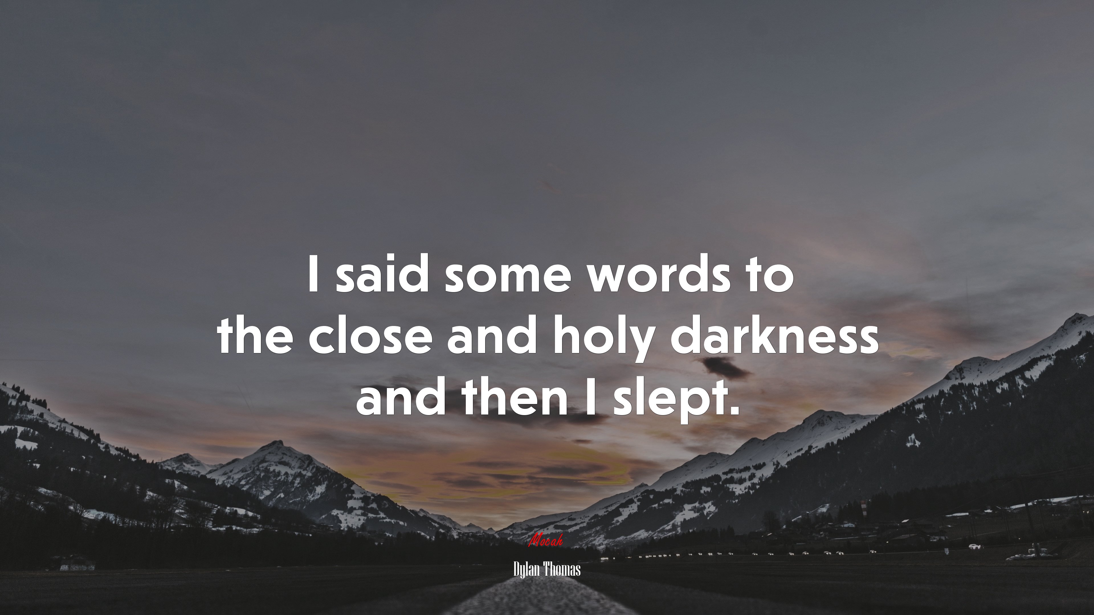 I said some words to the close and holy darkness and then I slept. | Dylan Thomas quote HD Wallpaper