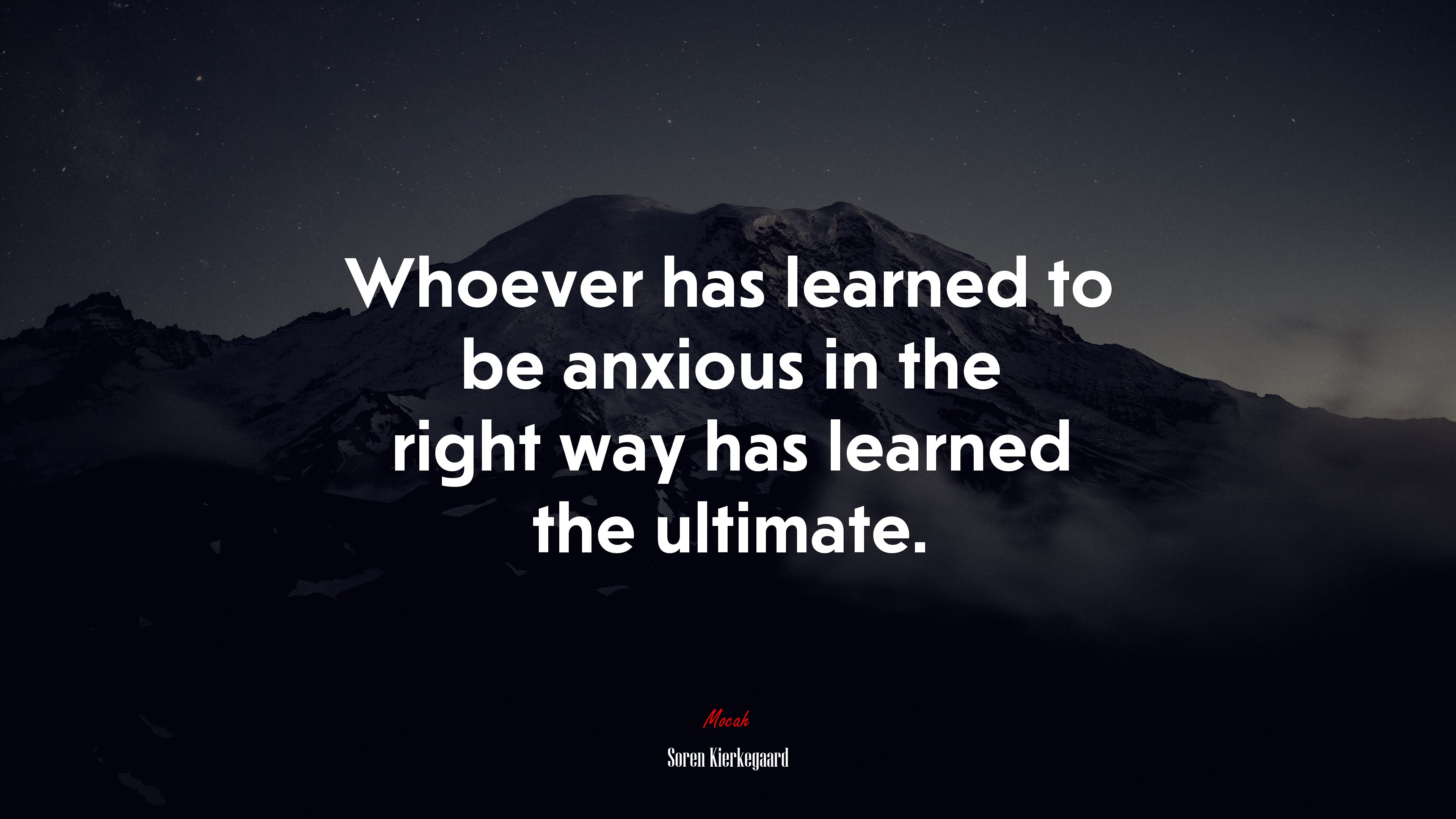 Whoever has learned to be anxious in the right way has learned the ultimate. | Soren Kierkegaard quote HD Wallpaper