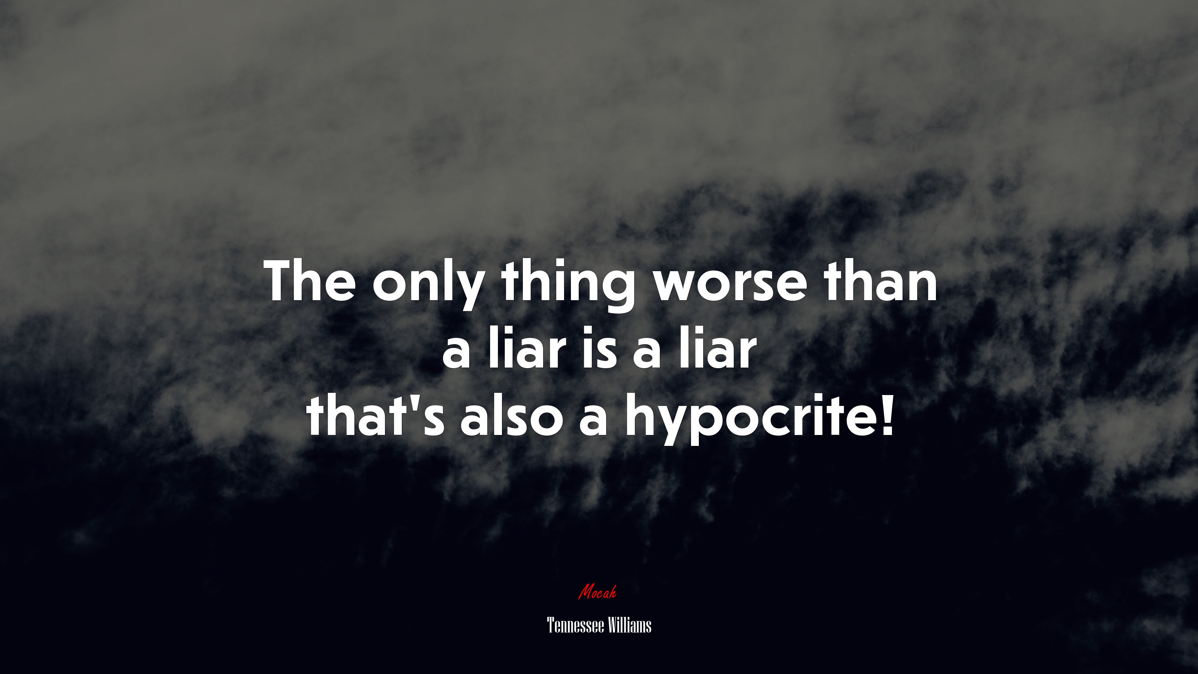 The only thing worse than a liar is a liar that’s also a hypocrite! | Tennessee Williams quote HD Wallpaper