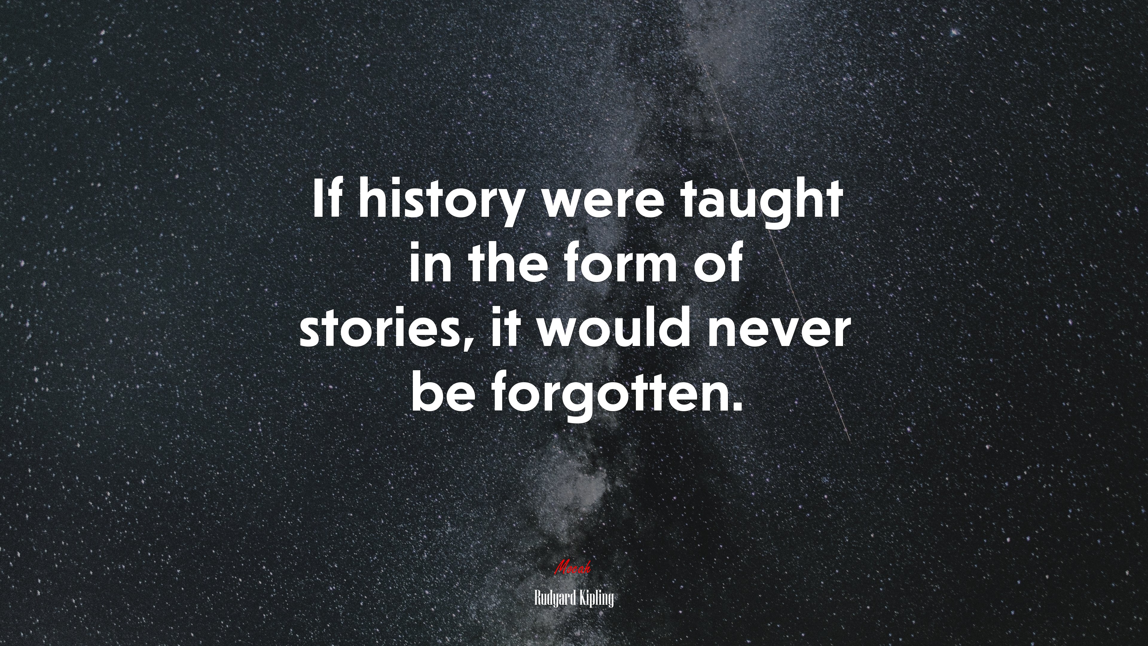 If history were taught in the form of stories, it would never be forgotten. | Rudyard Kipling quote HD Wallpaper