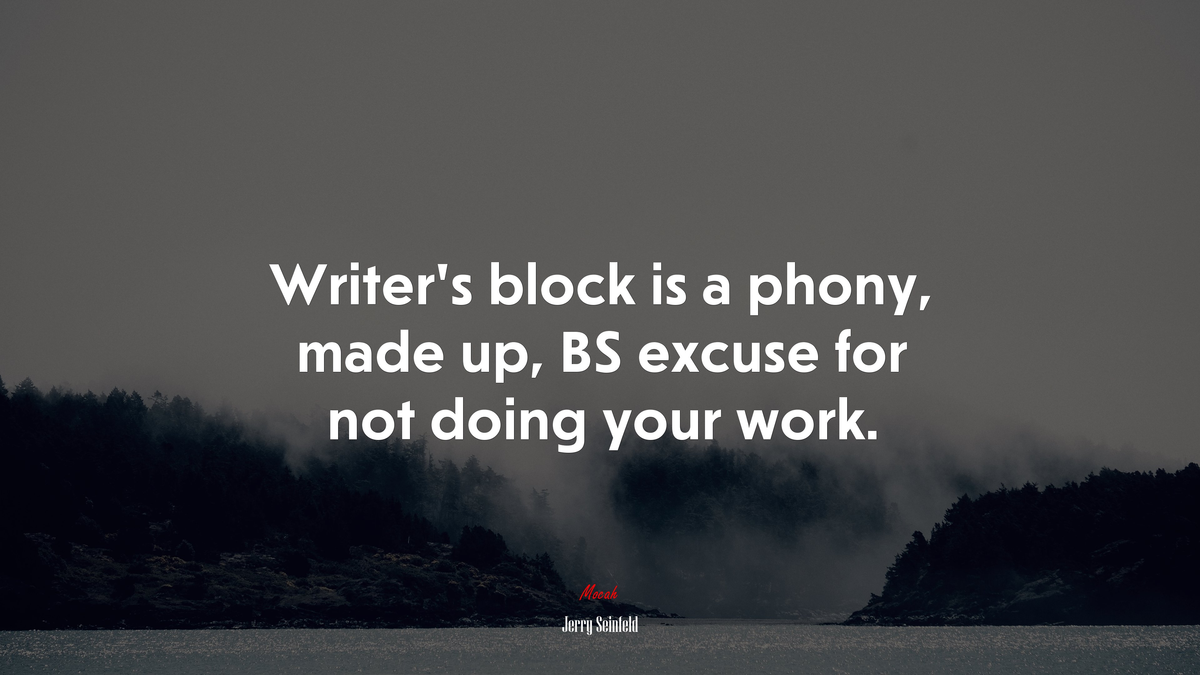 Writer’s block is a phony, made up, BS excuse for not doing your work. | Jerry Seinfeld quote HD Wallpaper