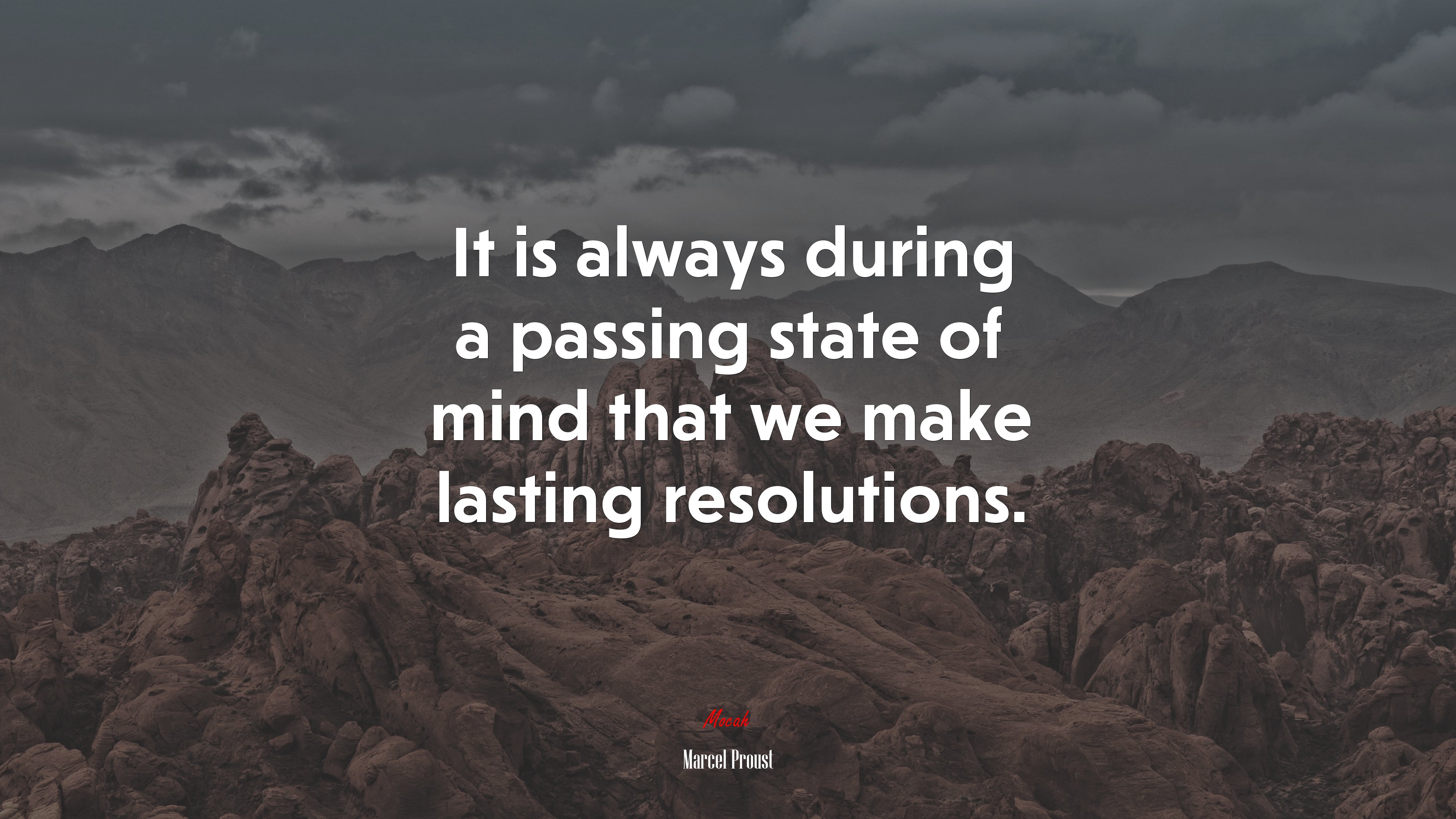 It is always during a passing state of mind that we make lasting resolutions. | Marcel Proust quote HD Wallpaper