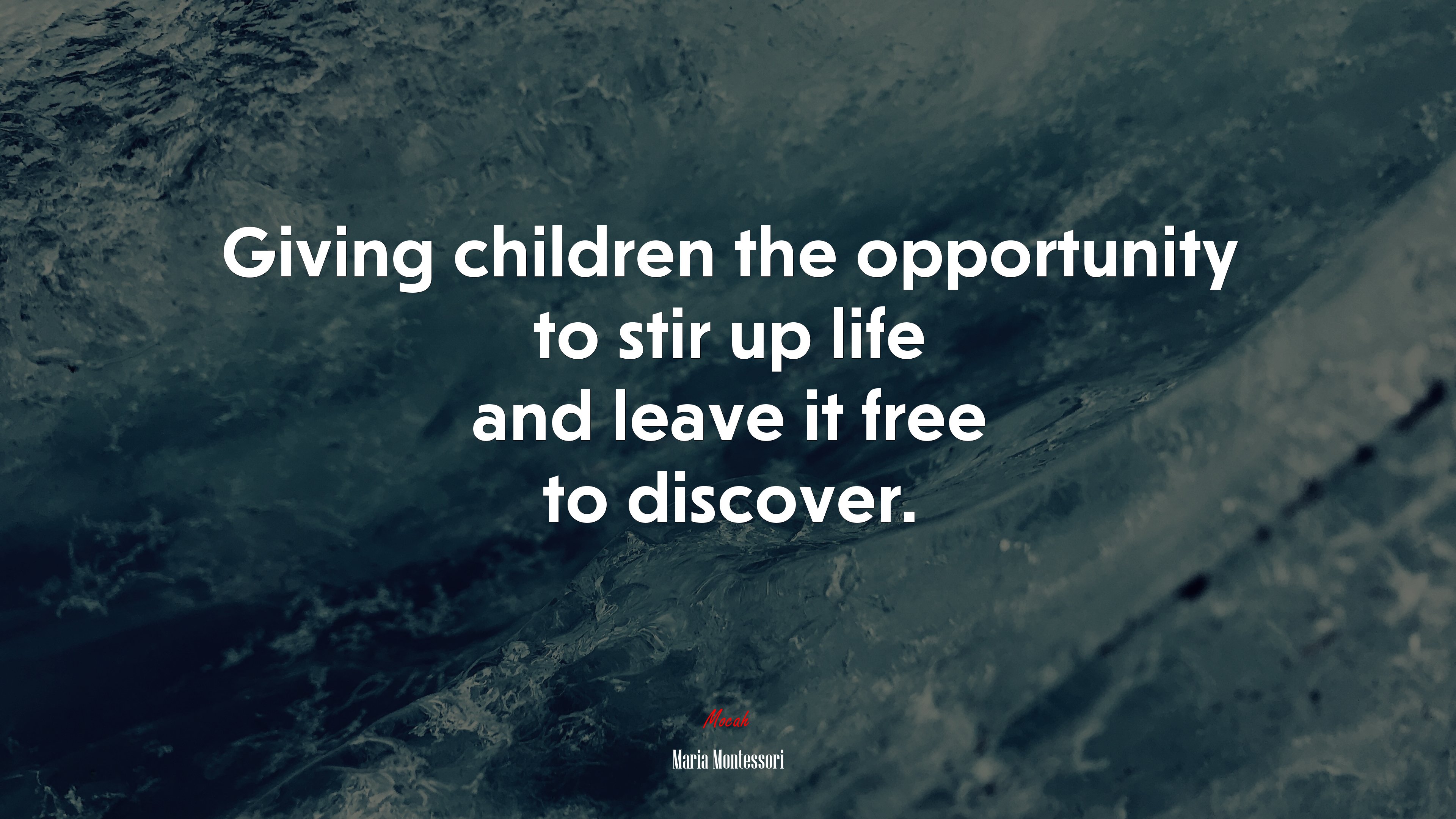 Giving children the opportunity to stir up life and leave it free to discover. | Maria Montessori quote HD Wallpaper