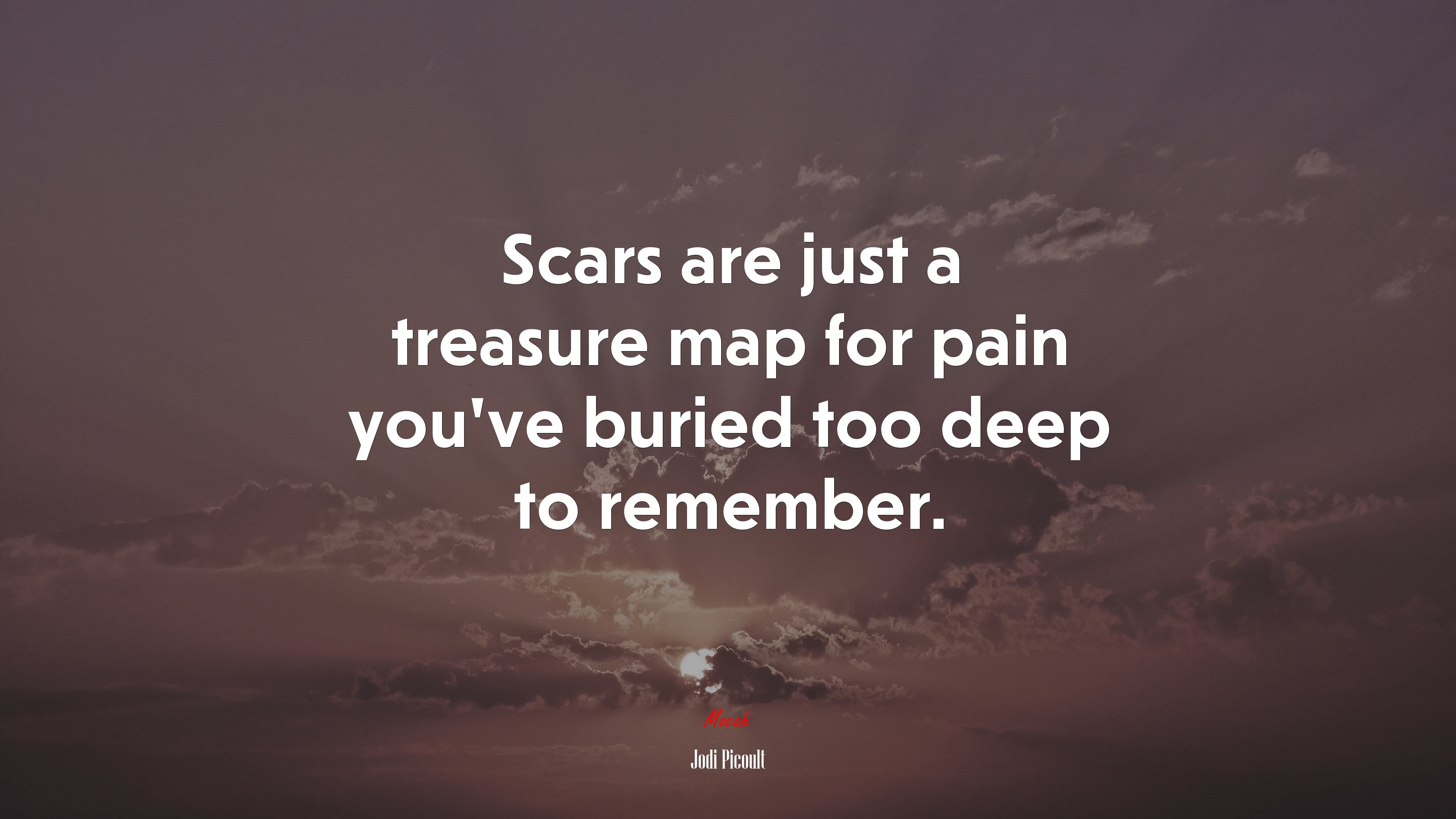 Scars are just a treasure map for pain you’ve buried too deep to remember. | Jodi Picoult quote HD Wallpaper