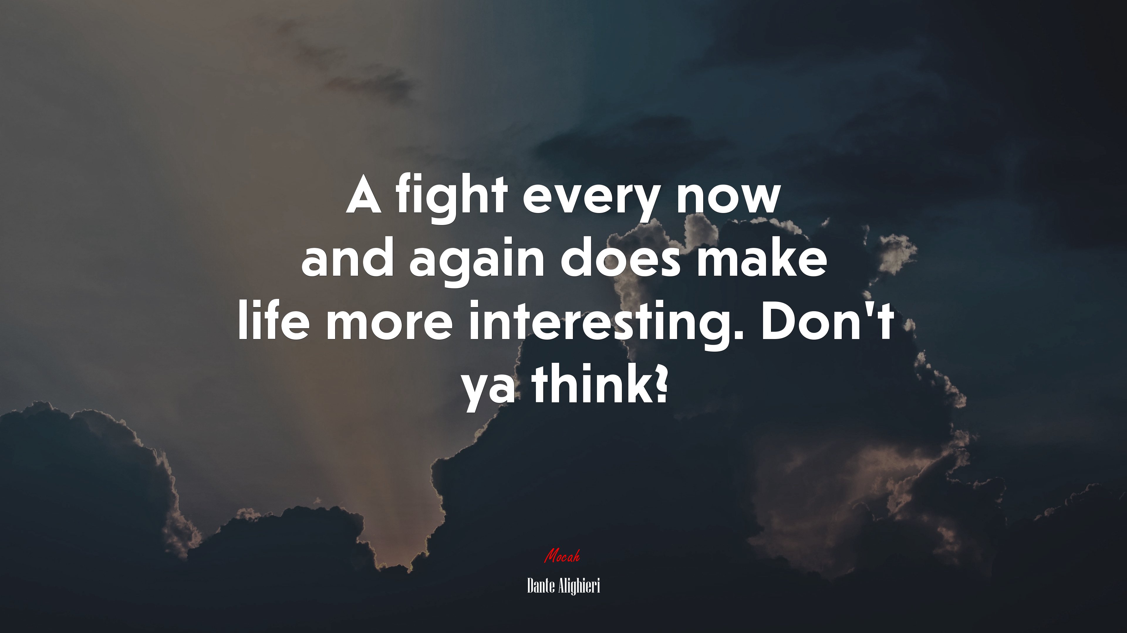 A fight every now and again does make life more interesting. Don’t ya think? | Dante Alighieri quote HD Wallpaper