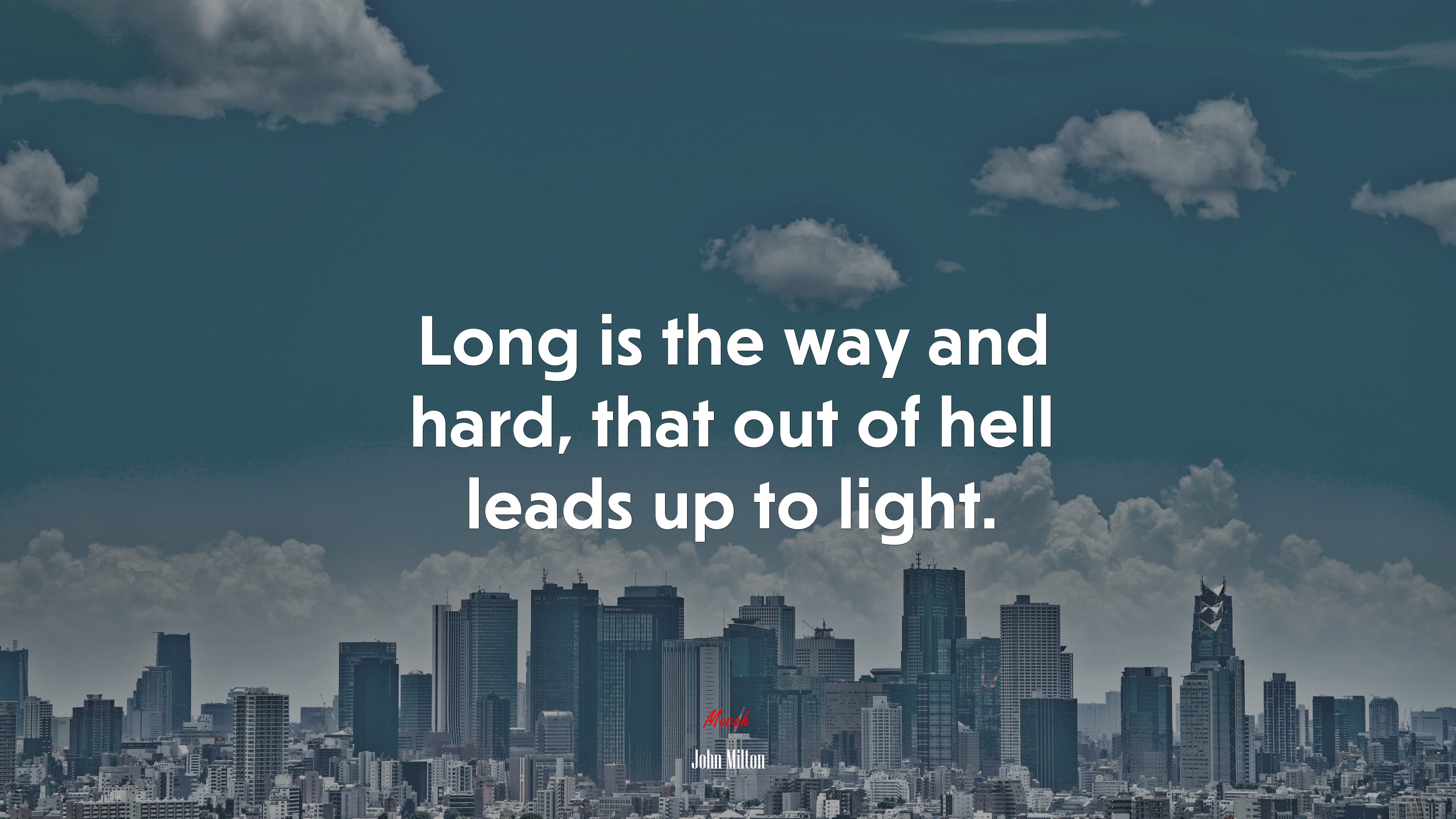 Long is the way and hard, that out of hell leads up to light. | John Milton quote HD Wallpaper