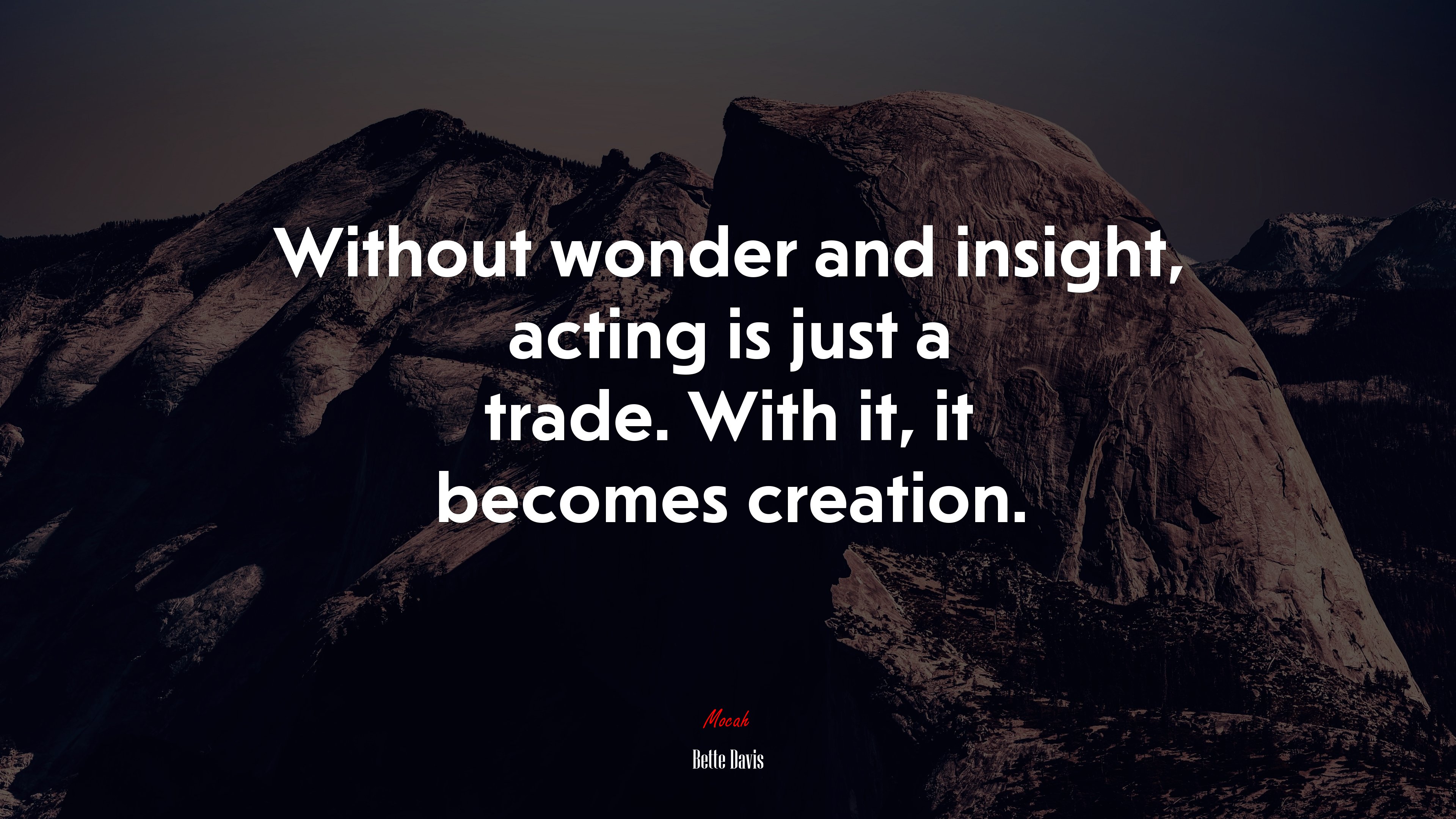 Without wonder and insight, acting is just a trade. With it, it becomes creation. | Bette Davis quote HD Wallpaper