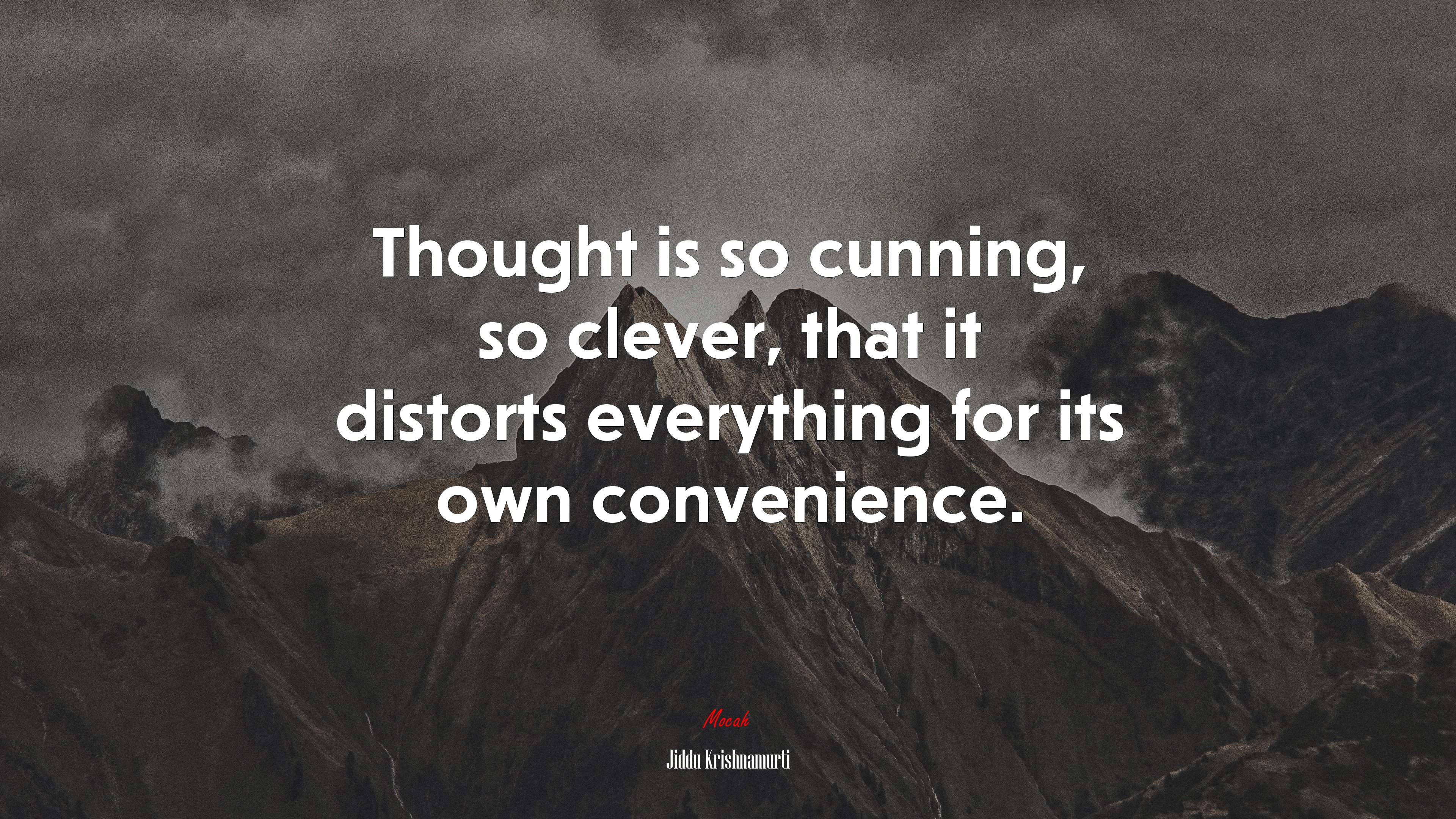 Thought is so cunning, so clever, that it distorts everything for its own convenience. | Jiddu Krishnamurti quote HD Wallpaper