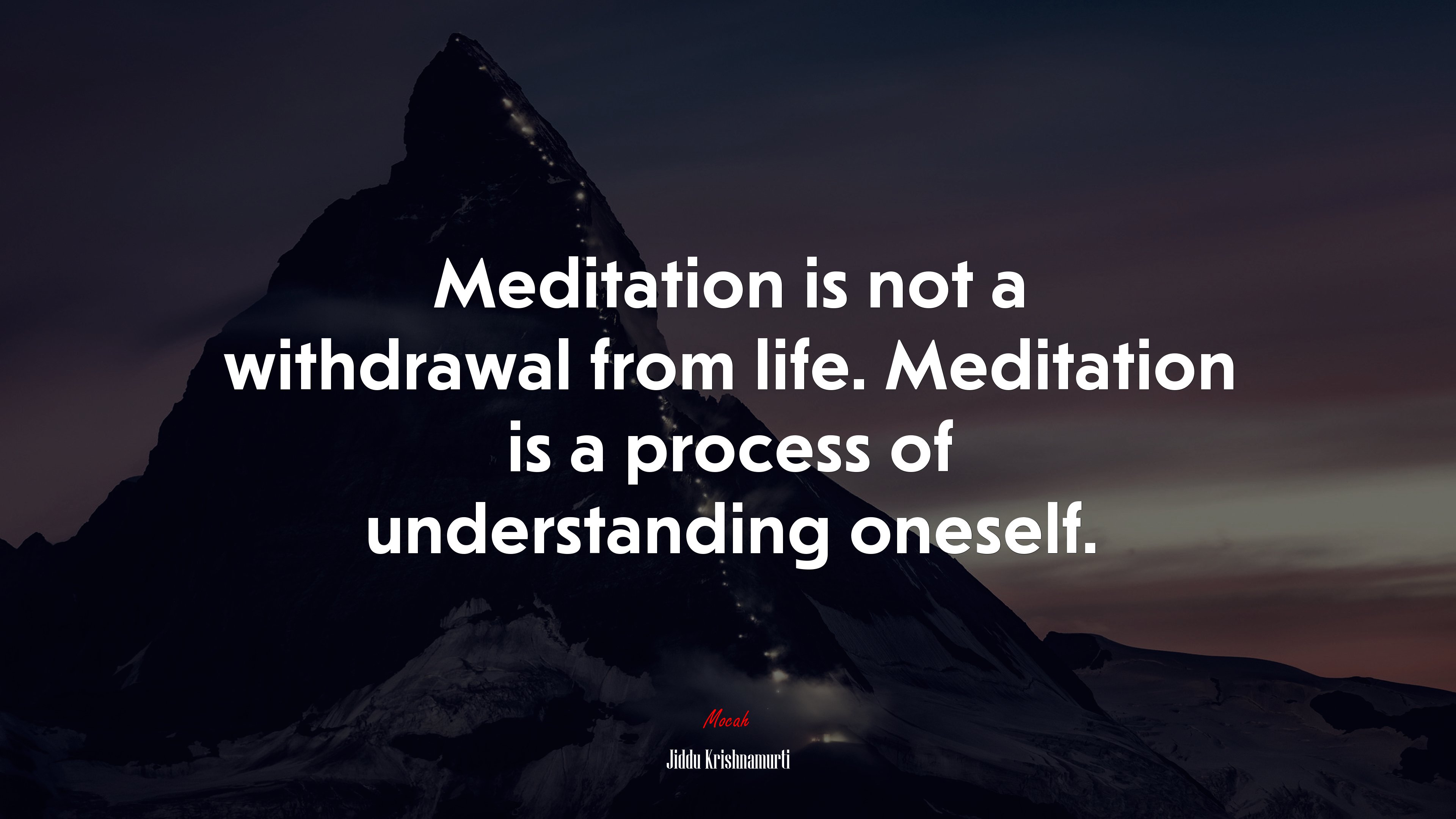Meditation is not a withdrawal from life. Meditation is a process of understanding oneself. | Jiddu Krishnamurti quote HD Wallpaper