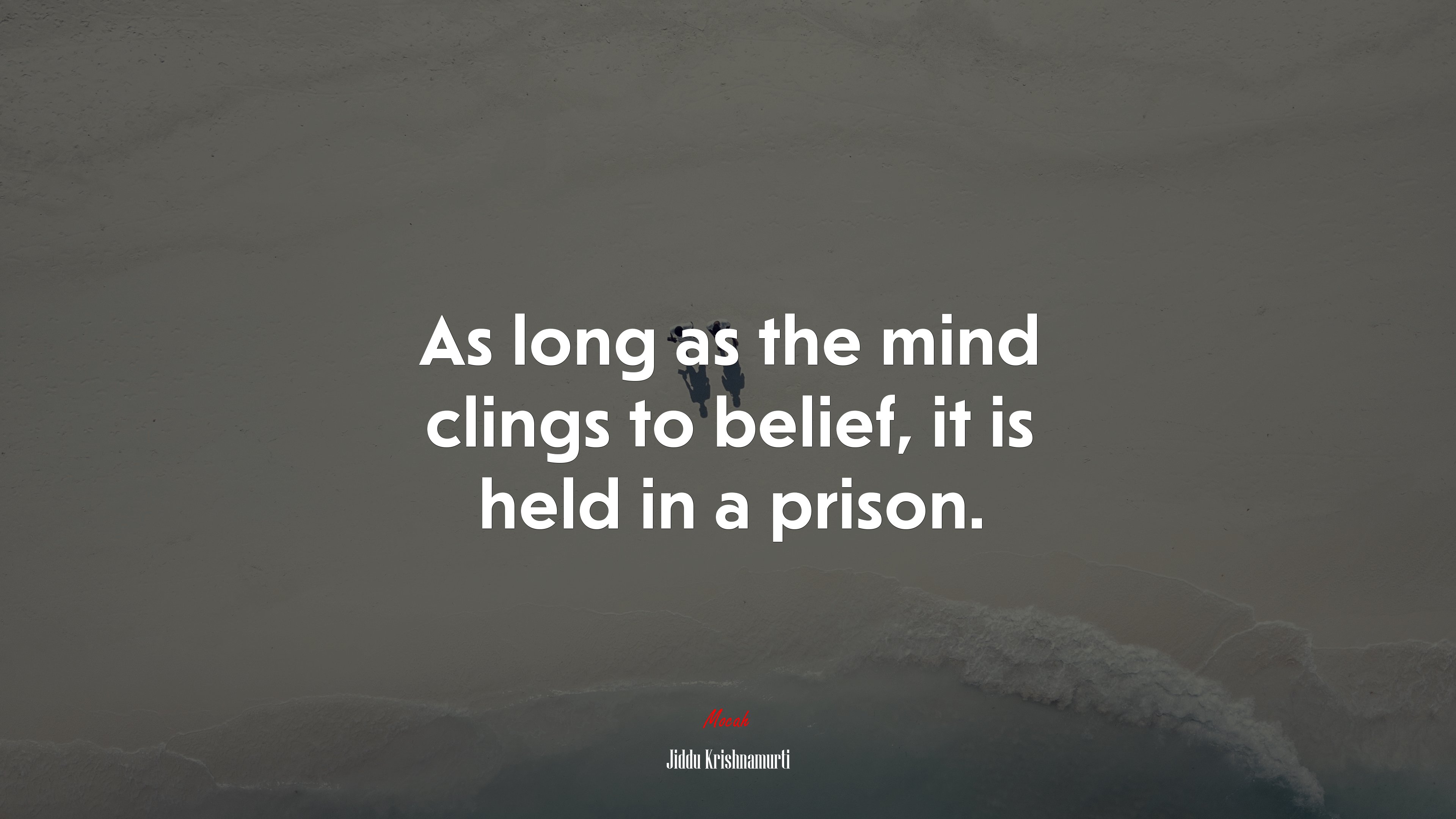 As long as the mind clings to belief, it is held in a prison. | Jiddu Krishnamurti quote HD Wallpaper