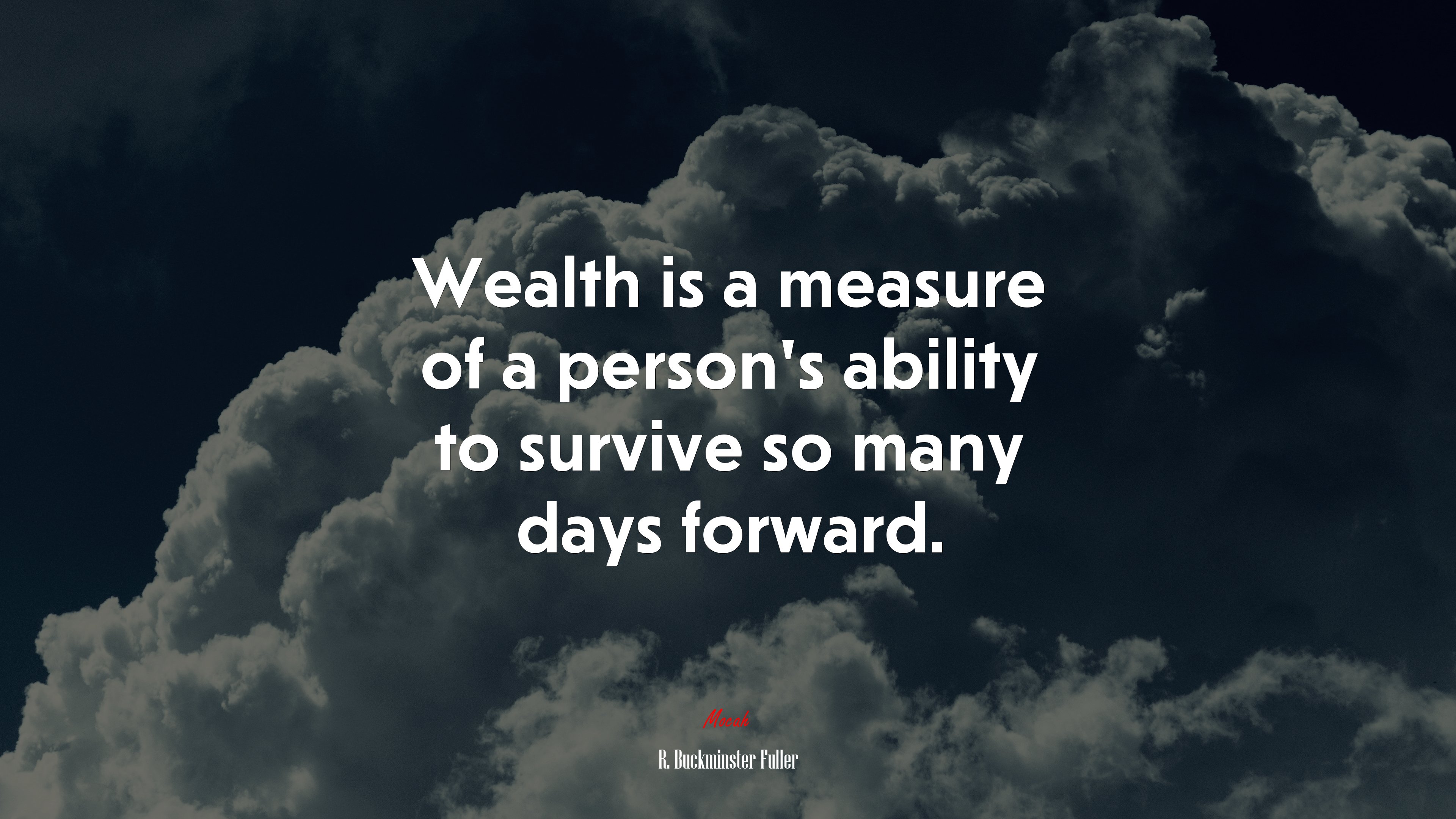 Wealth is a measure of a person’s ability to survive so many days forward. | R. Buckminster Fuller quote HD Wallpaper