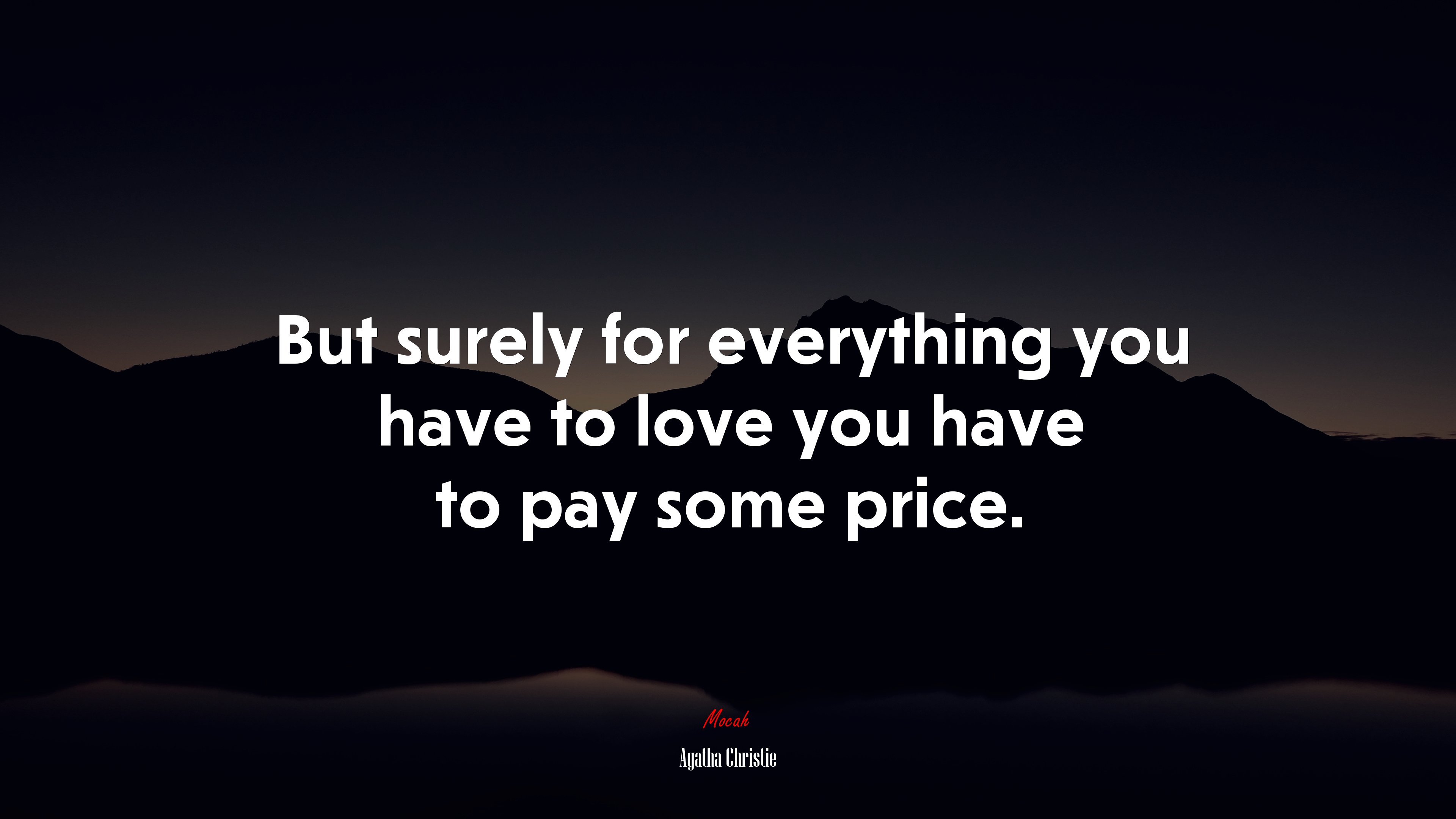 But surely for everything you have to love you have to pay some price. | Agatha Christie quote HD Wallpaper