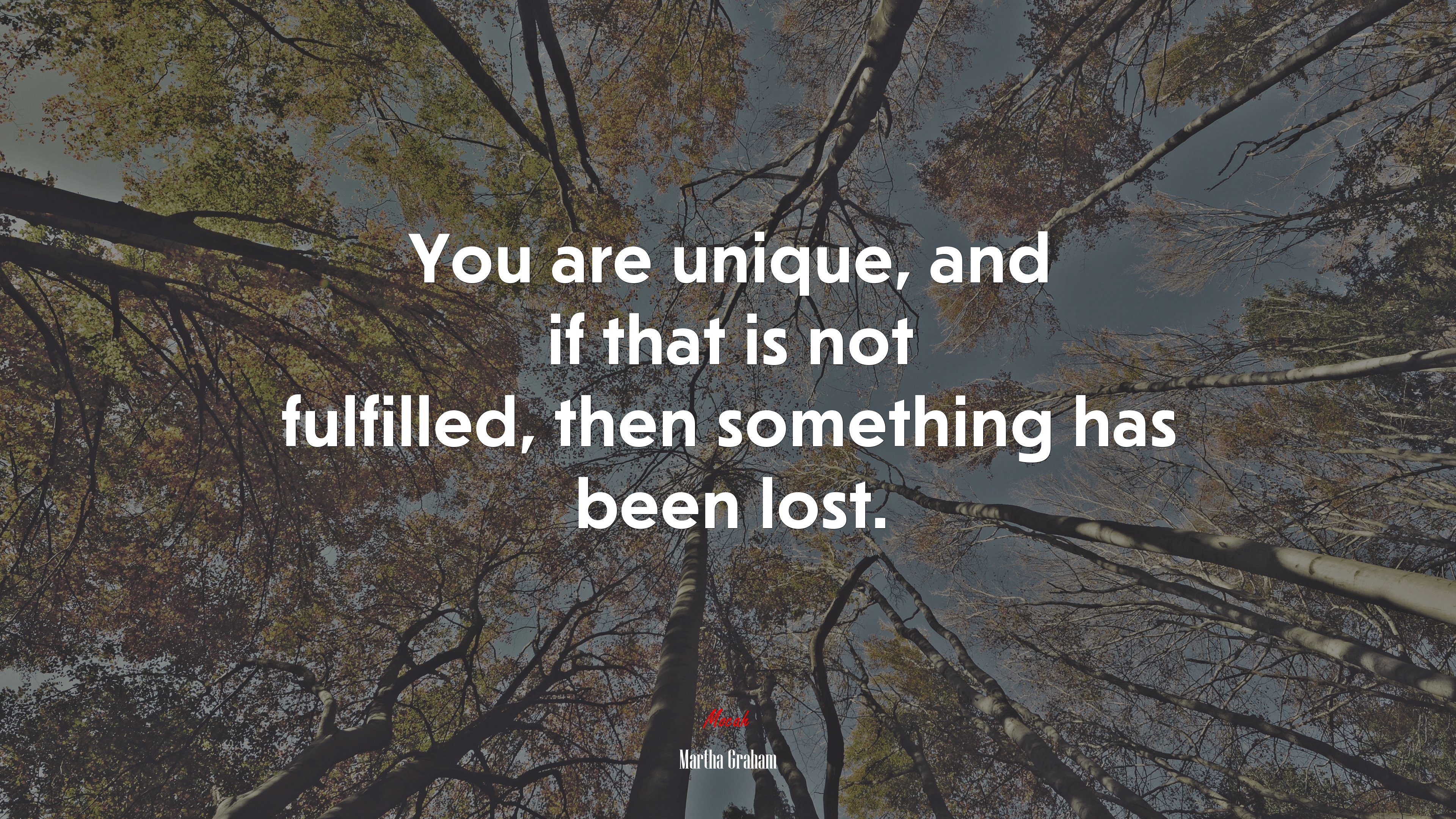 You are unique, and if that is not fulfilled, then something has been lost. | Martha Graham quote HD Wallpaper