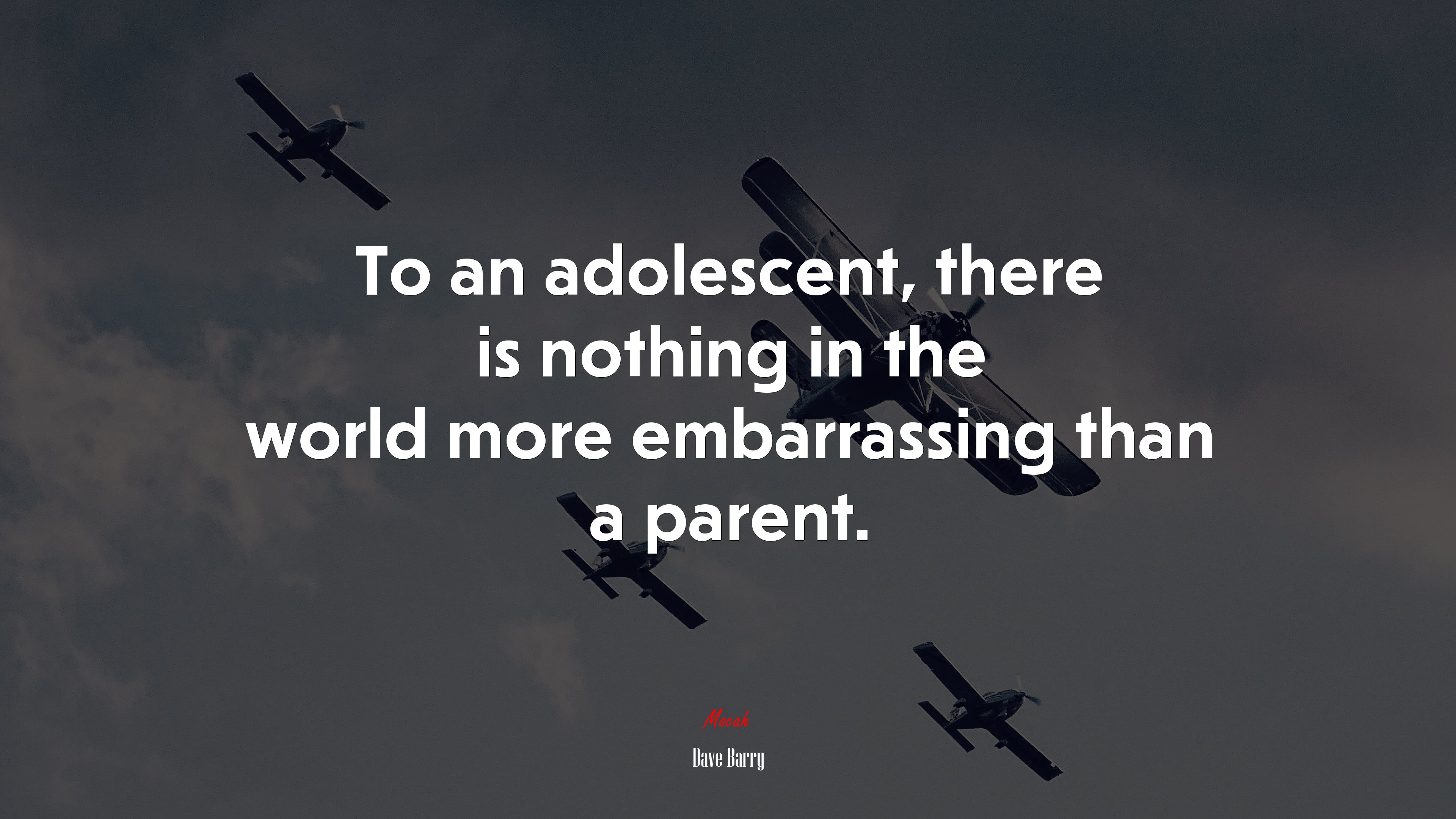 To an adolescent, there is nothing in the world more embarrassing than a parent. | Dave Barry quote HD Wallpaper