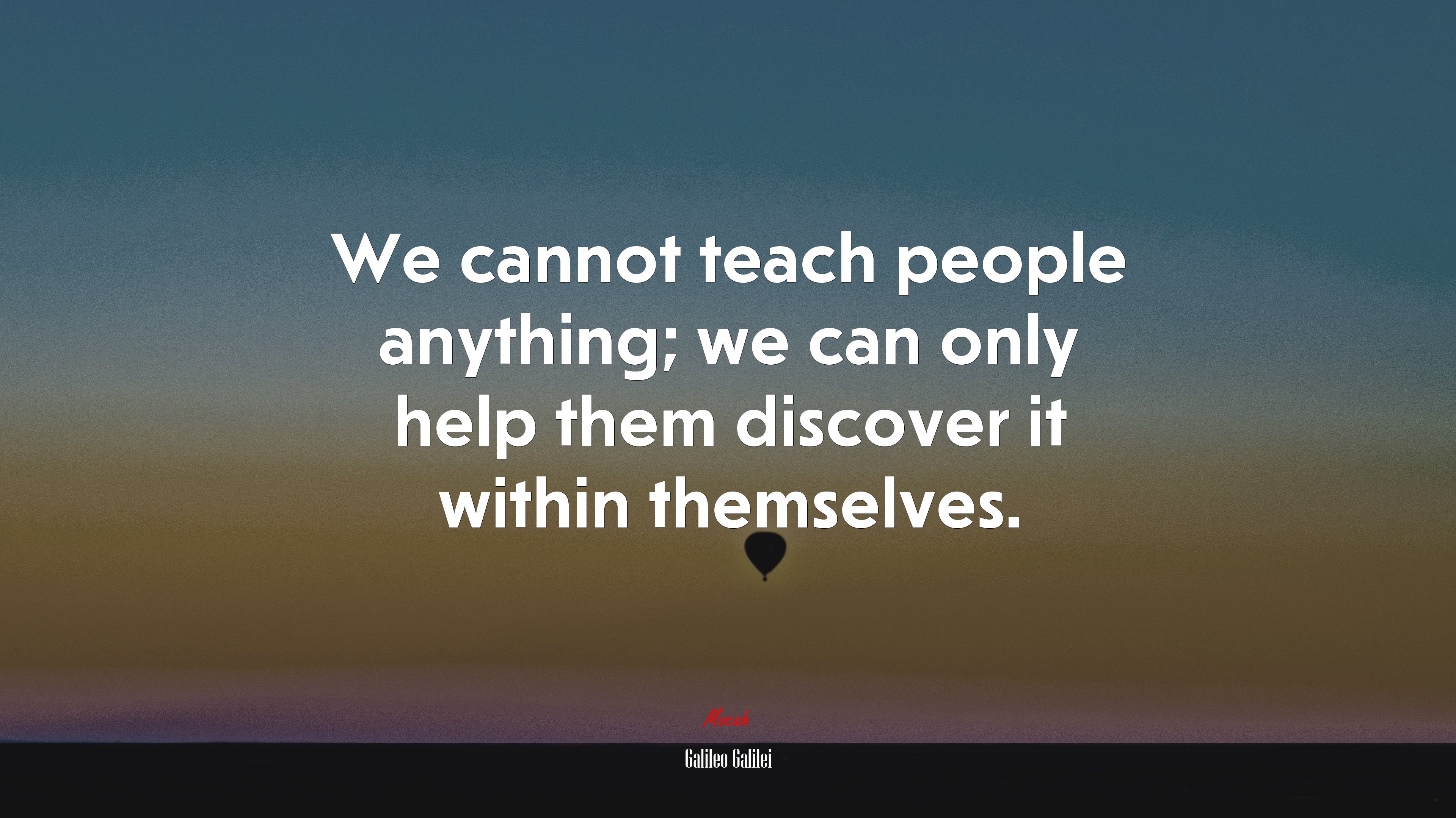 We cannot teach people anything; we can only help them discover it within themselves. | Galileo Galilei quote HD Wallpaper
