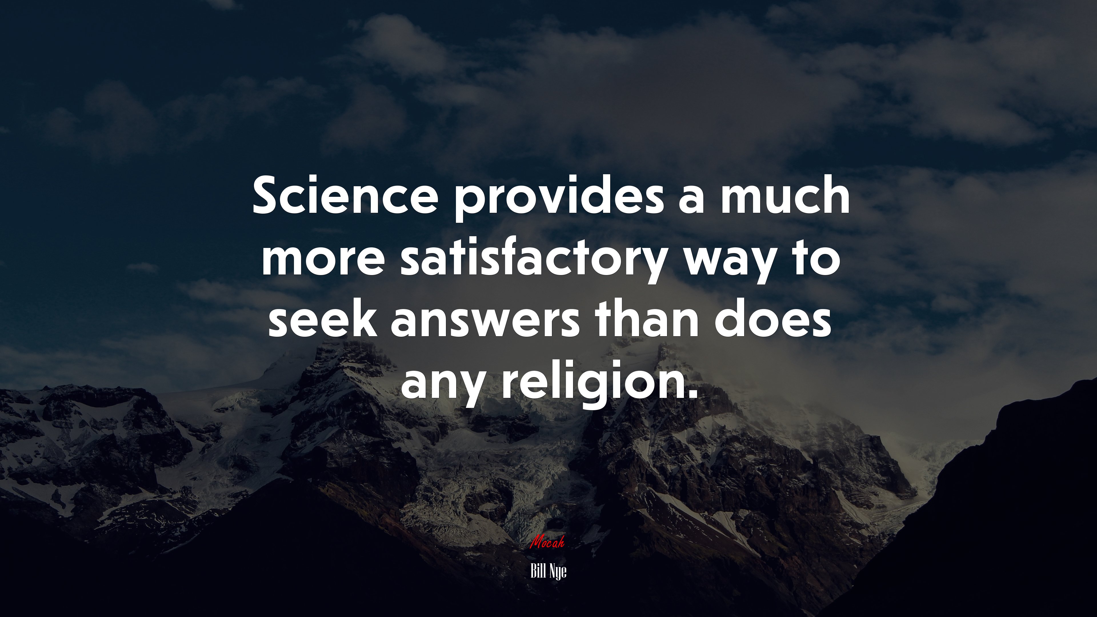 Science provides a much more satisfactory way to seek answers than does any religion. | Bill Nye quote HD Wallpaper